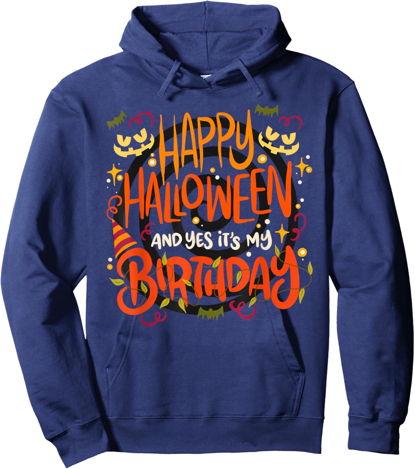 Happy Halloween And Yes It's My Birthday - 31 October Hoodie - Hoodie | Navy