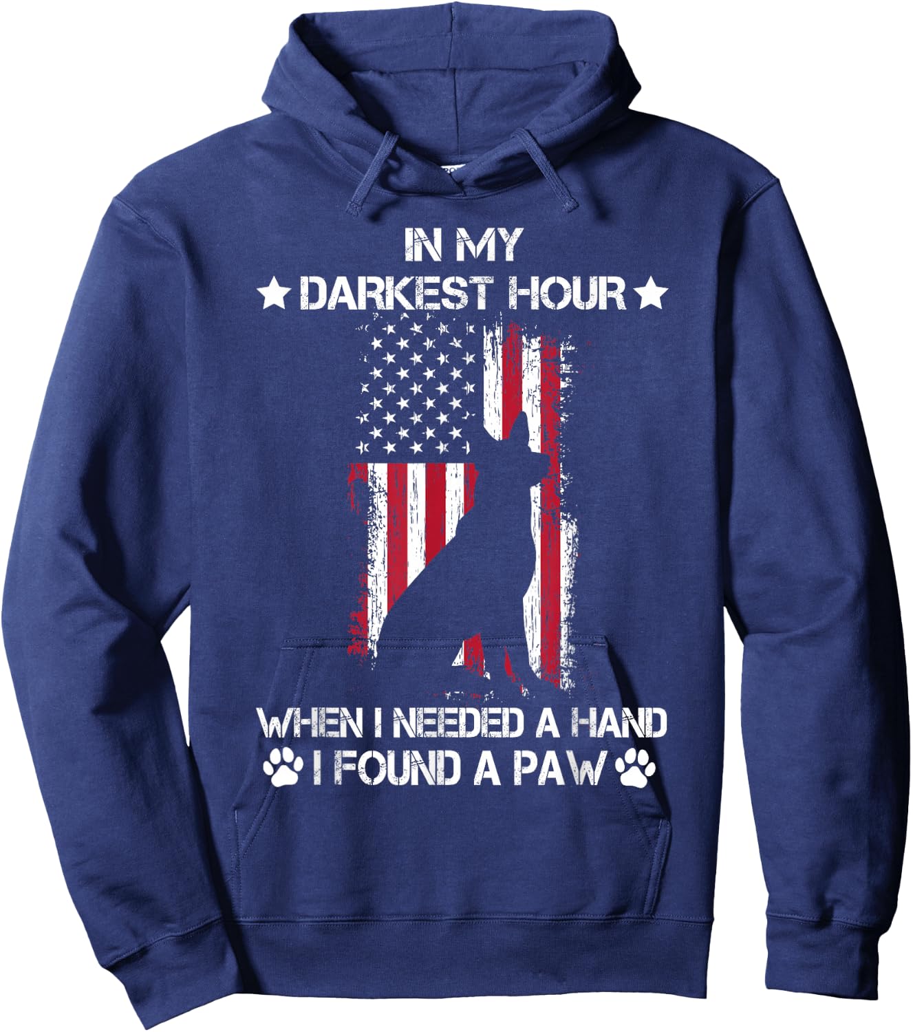 In My Darkest Hour When I Needed A Hand I Found A Paw Hoodie - Hoodie | Navy