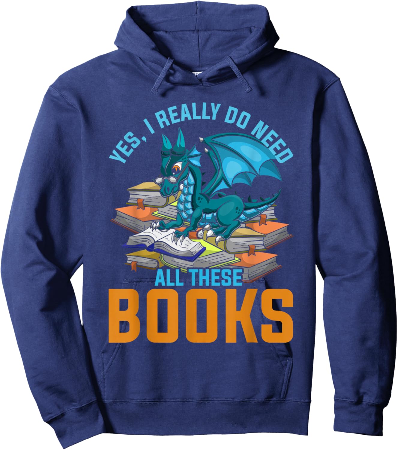 Yes I Really Do Need All These Books Dragon Hoodie - Hoodie | Navy