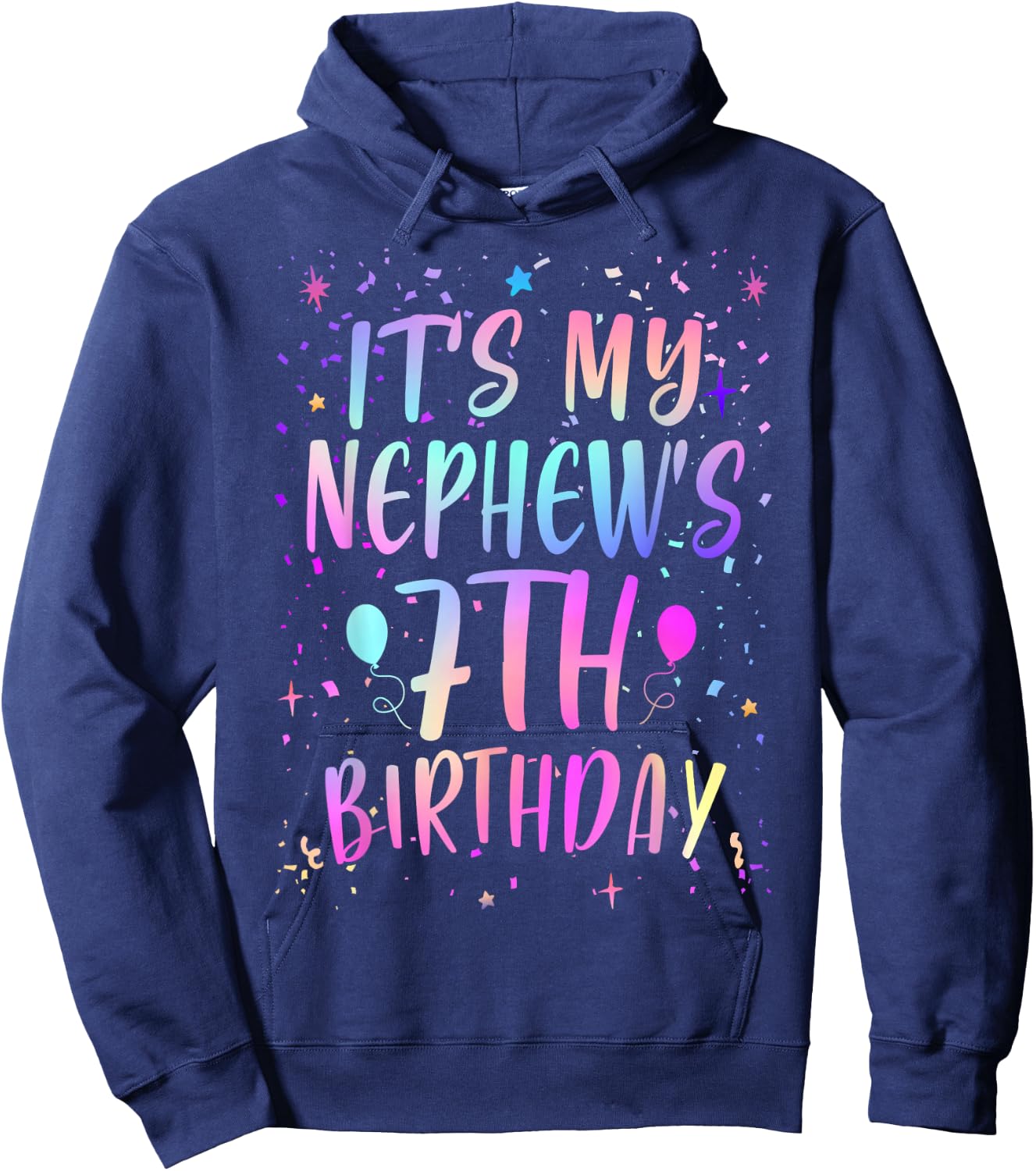 It's My Nephew's 7th Birthday Colorful Happy 7 Years Old Hoodie - Hoodie | Navy