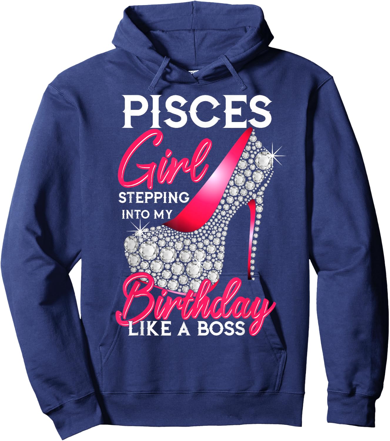 Pisces Girl Stepping Into My Birthday Like A Boss Hoodie - Hoodie | Navy