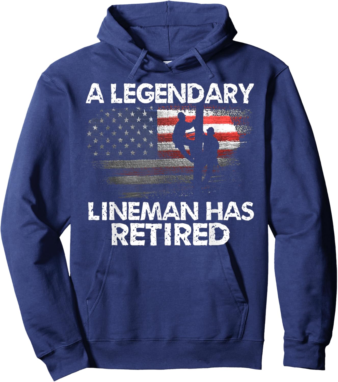 A Legendary Lineman Has Retired American Flag Retirement Hoodie - Hoodie | Navy
