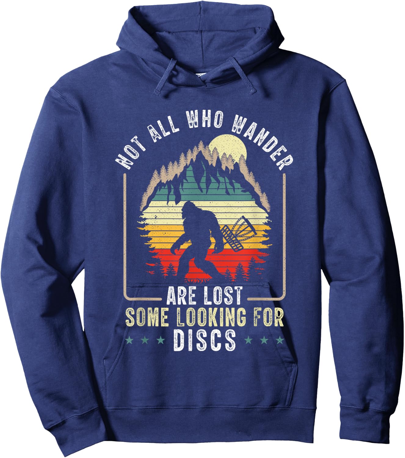 Not All Who Wander Are Lost Disc Golf Bigfoot Sasquatch Hoodie - Hoodie | Navy