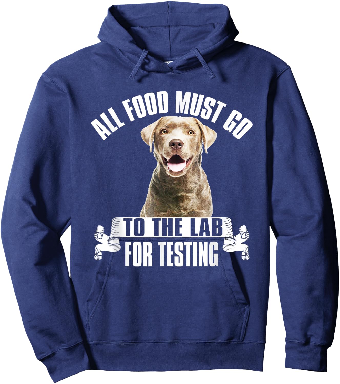 Chocolate Labrador All Food Must Go To The Lab For Testing Hoodie - Hoodie | Navy