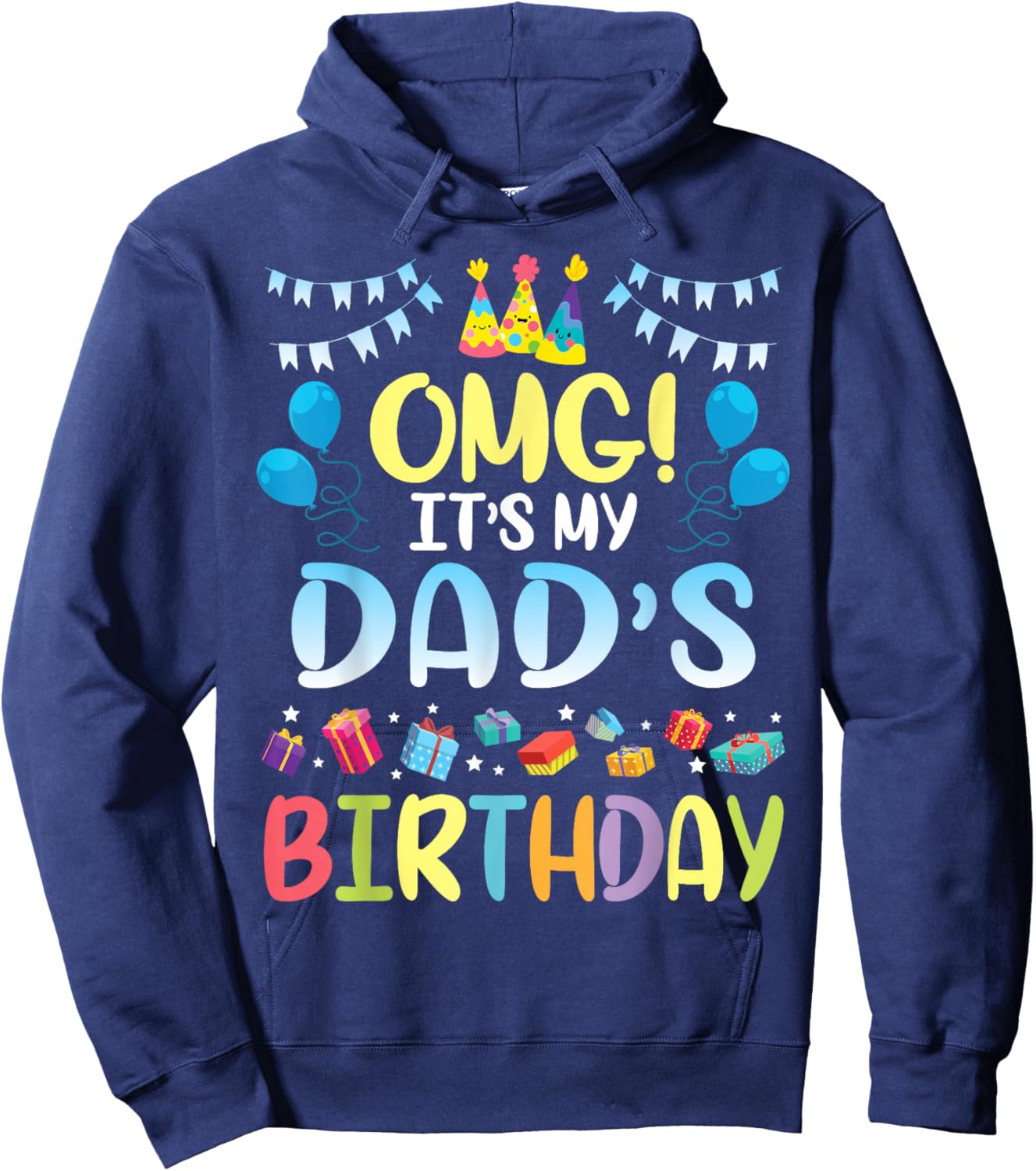 OMG It's My Dad's Birthday Happy to Me You Father Daddy Hoodie - Hoodie | Navy