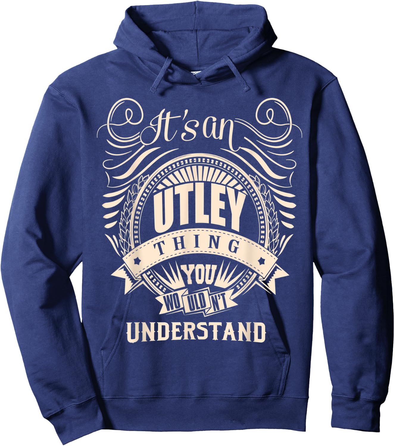 It is an UTLEY Thing You Wouldn't Understand Gifts Hoodie - Hoodie | Navy