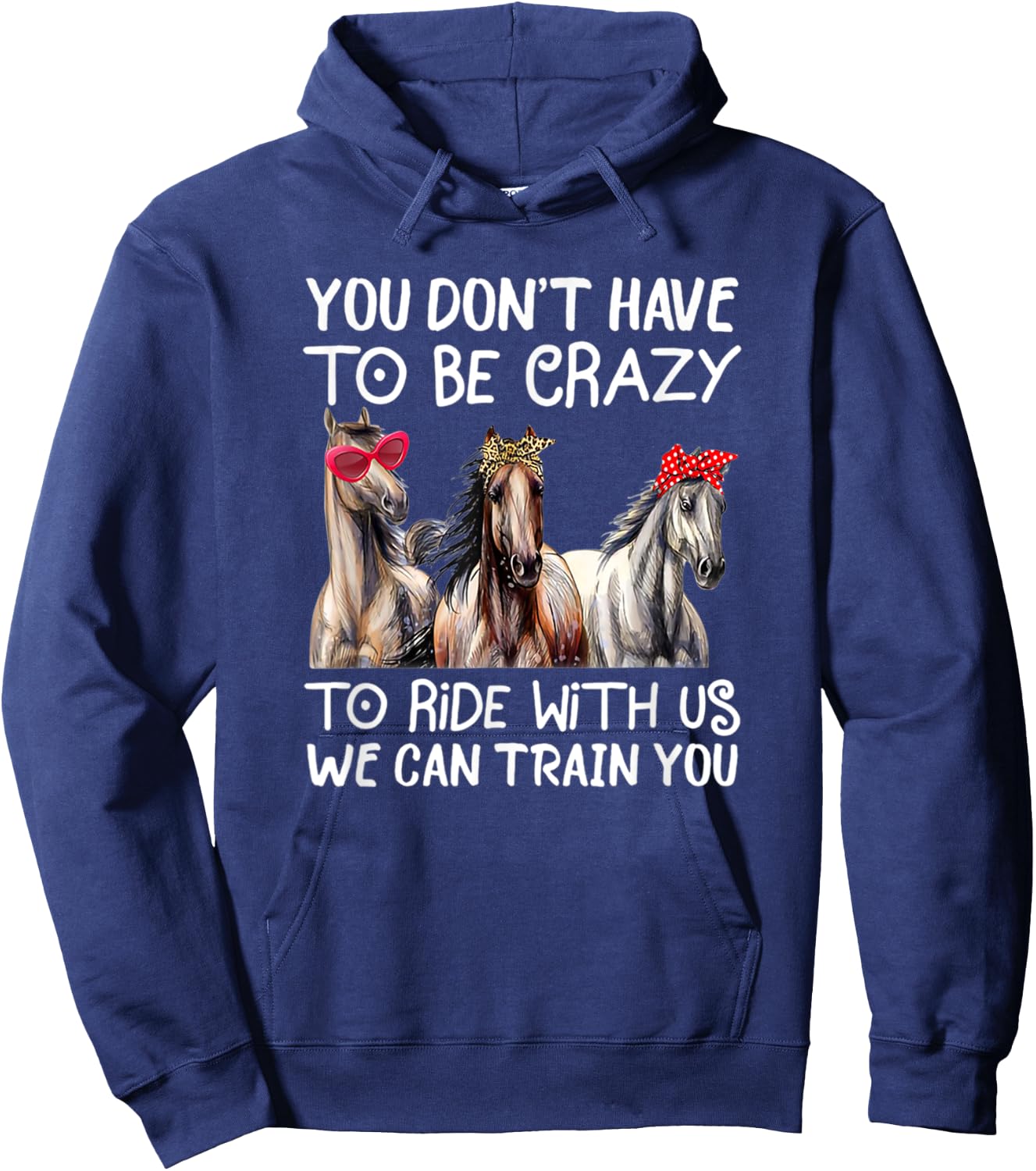 You Don't Have To Be Crazy To Ride With Us We Can Train You Hoodie - Hoodie | Navy