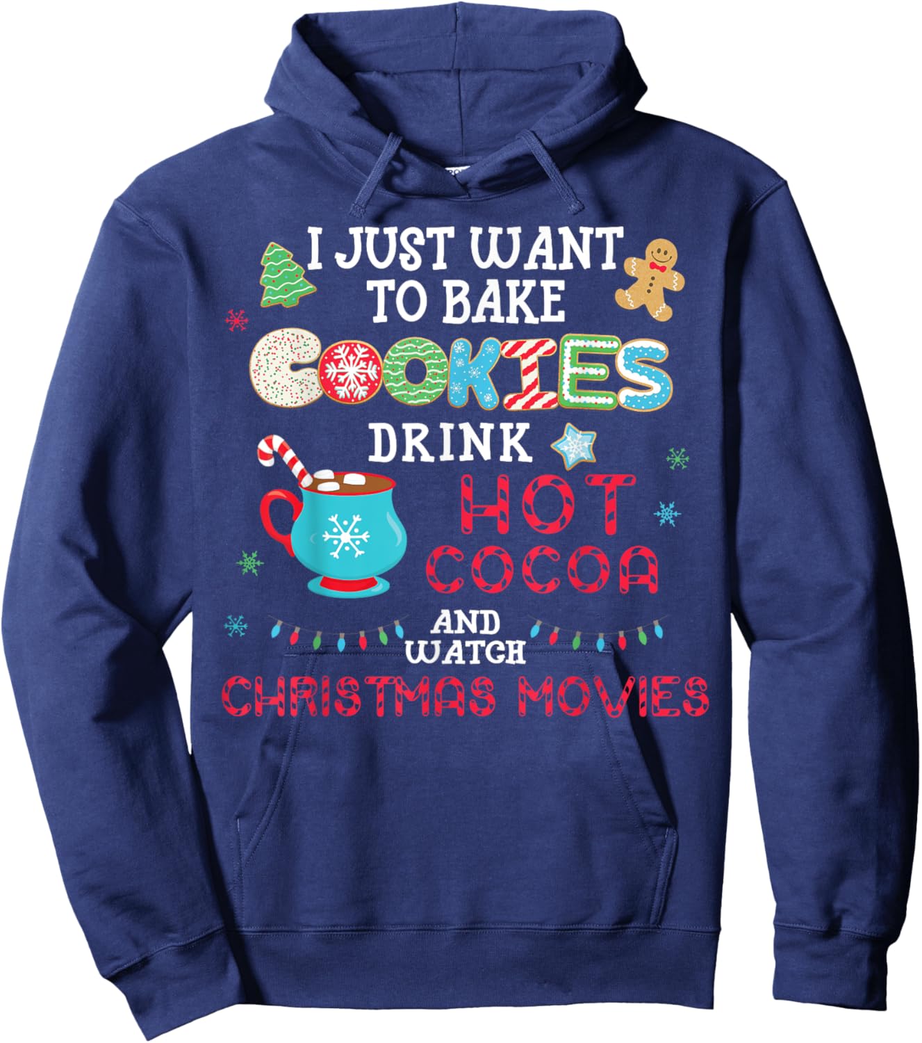 I Just Want to Bake Cookies Drink Hot Cocoa Watch Christmas Hoodie - Hoodie | Navy
