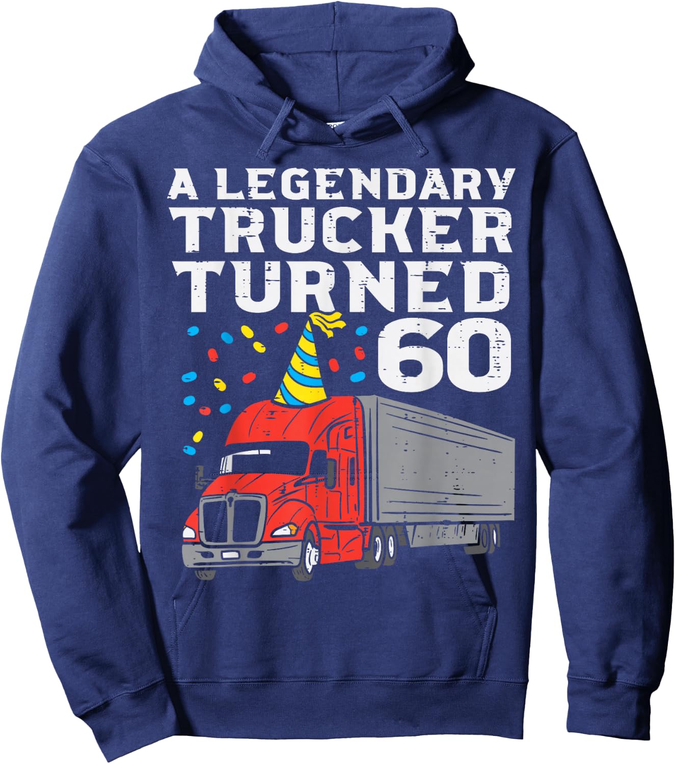 Legendary Trucker Turned 60 60th Birthday Truck Driver Men Hoodie - Hoodie | Navy