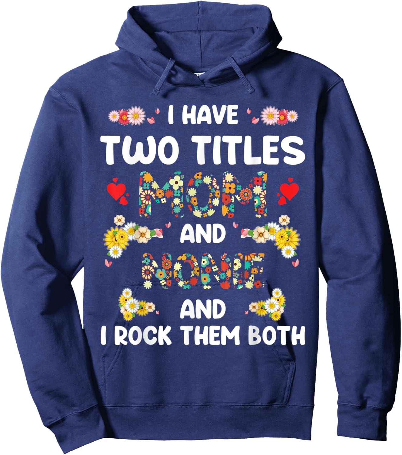 I Have Two Titles Mom And Nonie floral mother's day gifts Hoodie - Hoodie | Navy