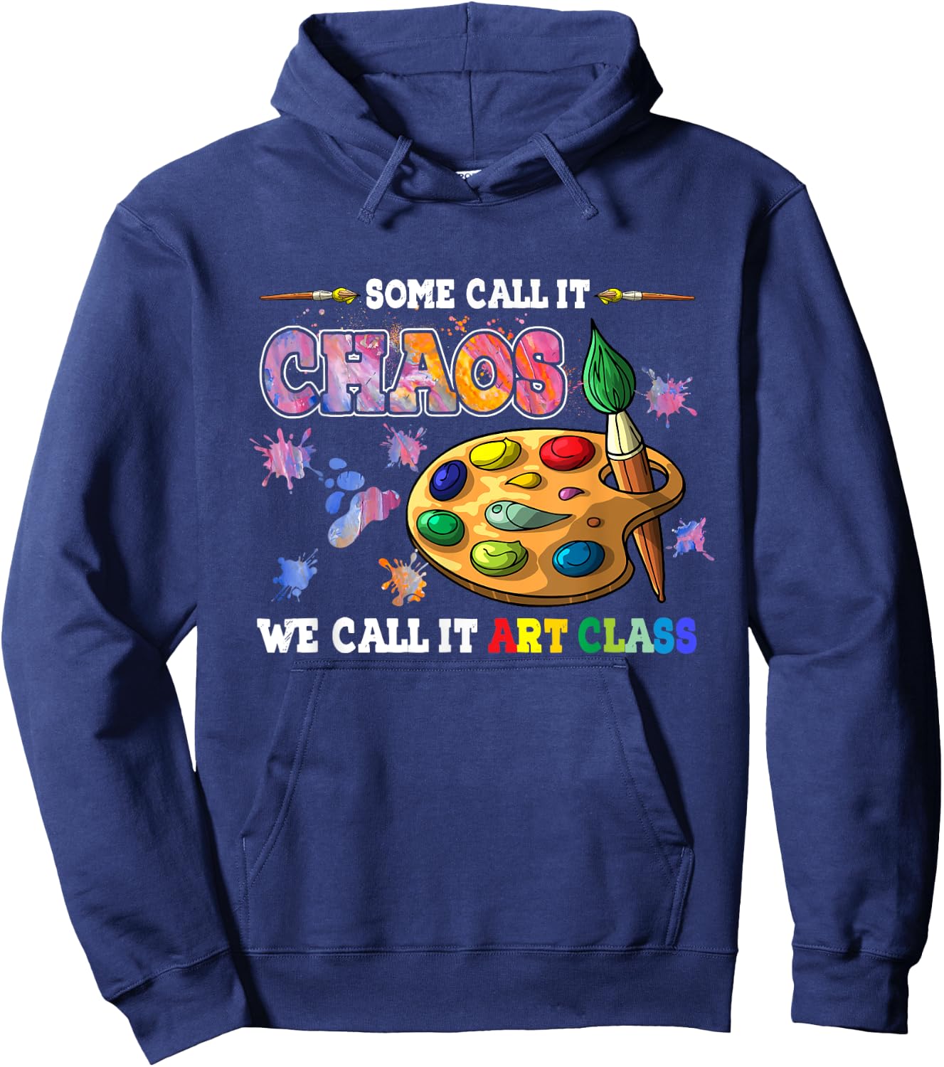 Some Call It Chaos We Call It Art Class School Teacher Men Women Hoodie - Hoodie | Navy
