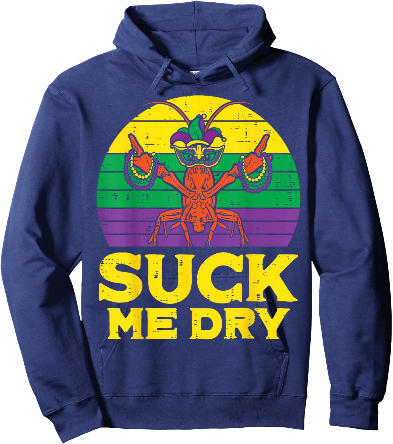 Suck Me Dry Crawfish Retro Funny Mardi Gras Men Adult Hoodie - Hoodie | Navy