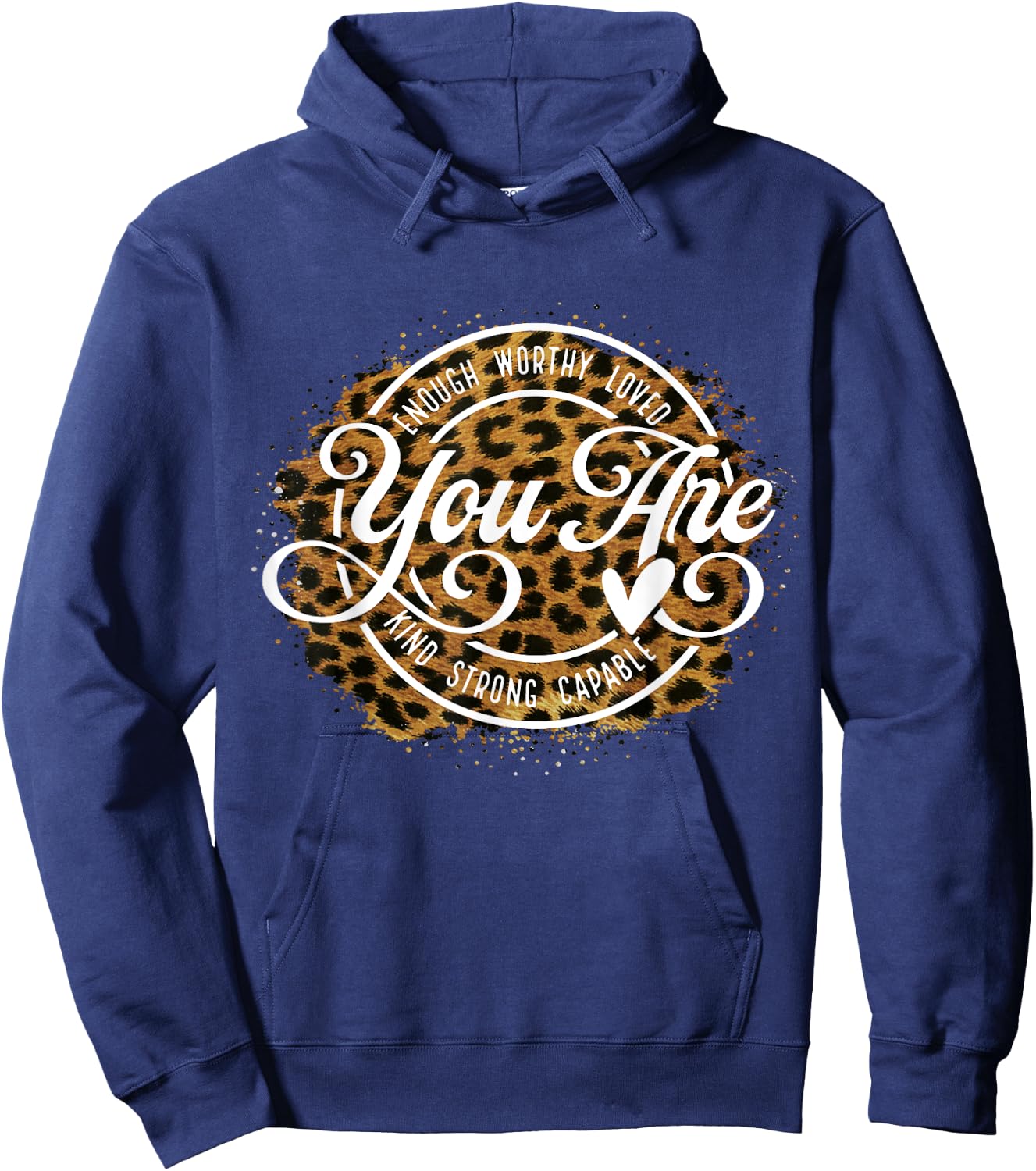 You Are Enough Worthy Loved Kind Strong Captable Leopard Hoodie - Hoodie | Navy
