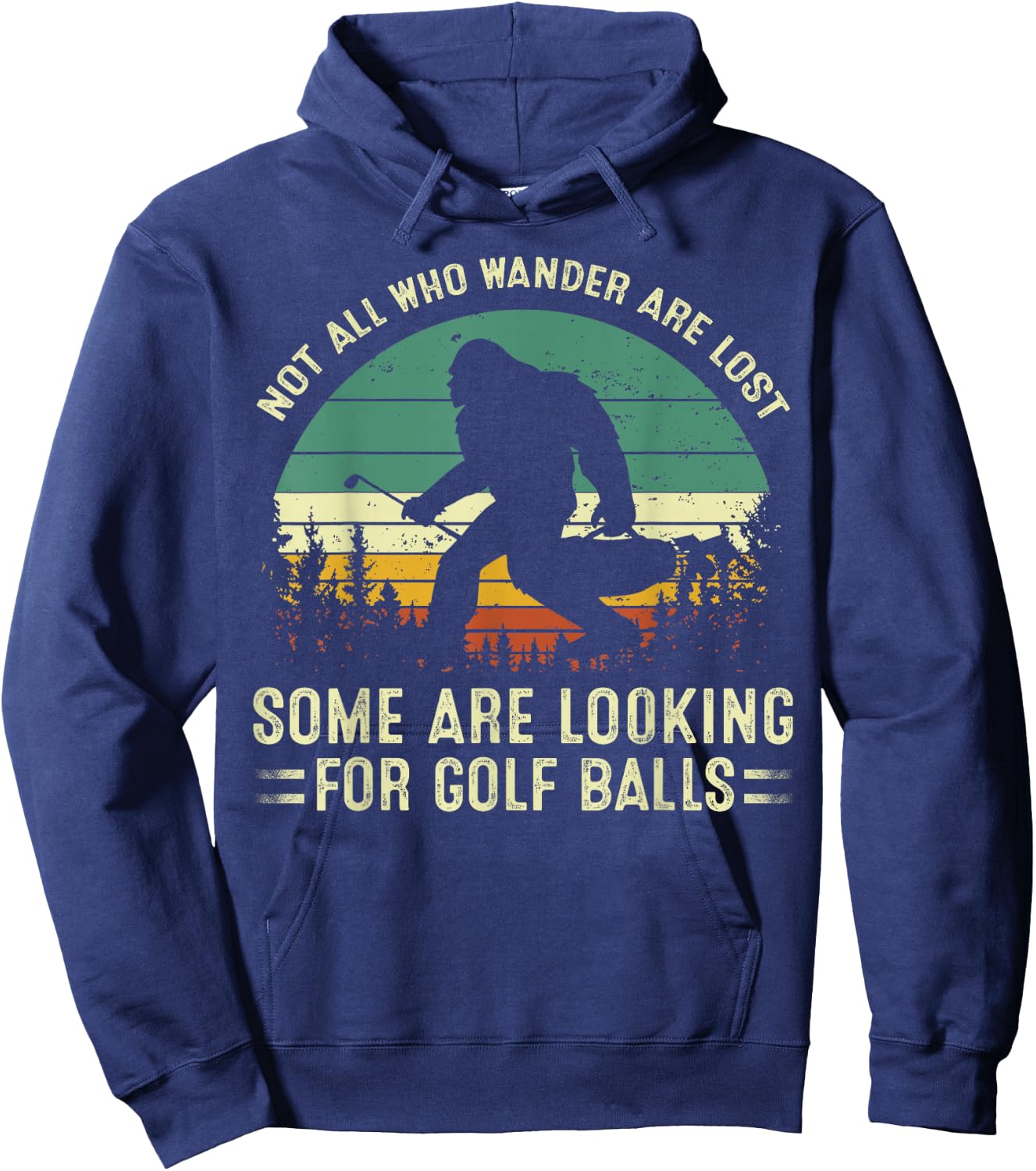 Not All Who Wander Lost Some Looking For Golf Ball Bigfoot Hoodie - Hoodie | Navy