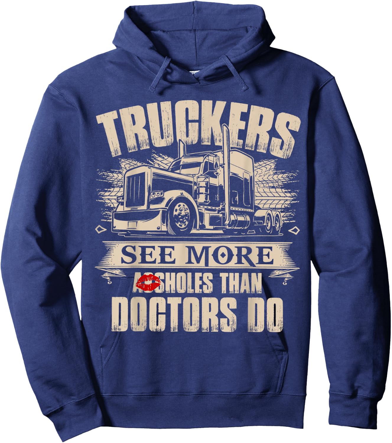 Truckers See More As-sholes Than Doctors Do, Tractor Trailer Hoodie - Hoodie | Navy