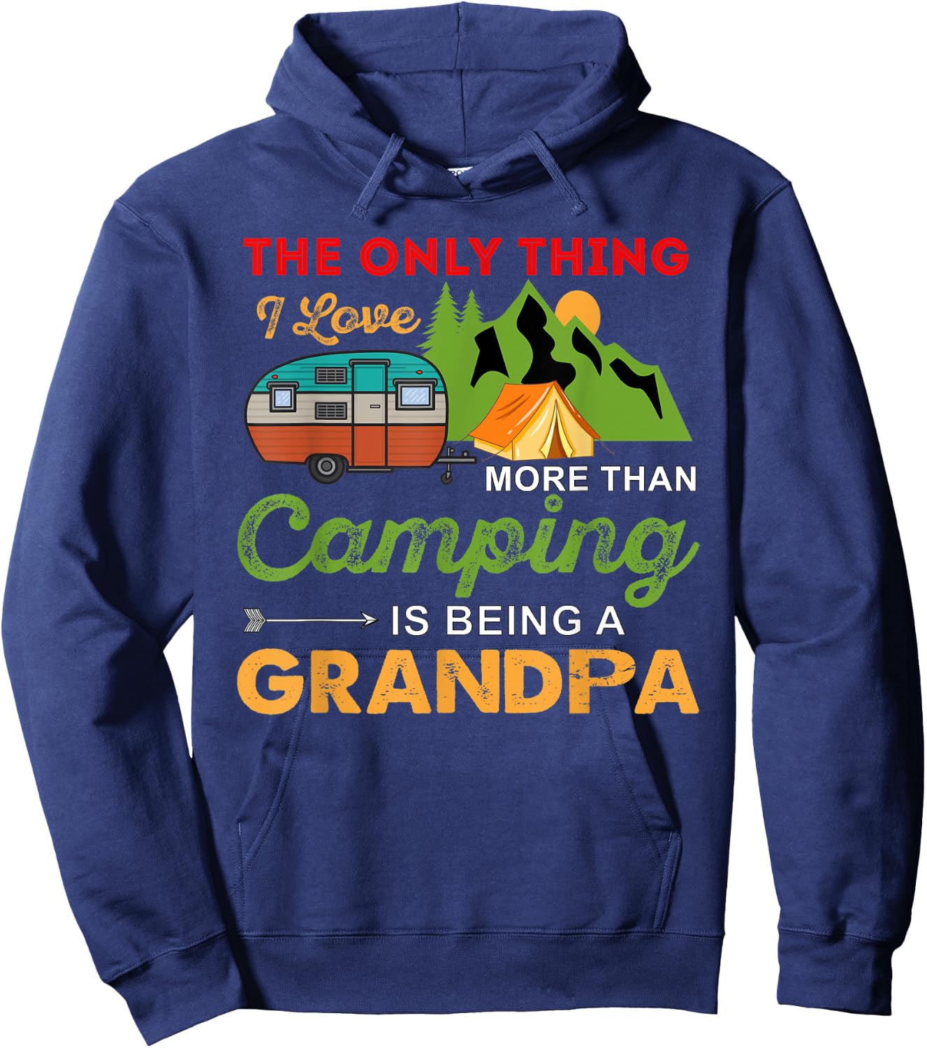 The Only Thing I Love More Than Camping Is Being A Grandpa Hoodie - Hoodie | Navy
