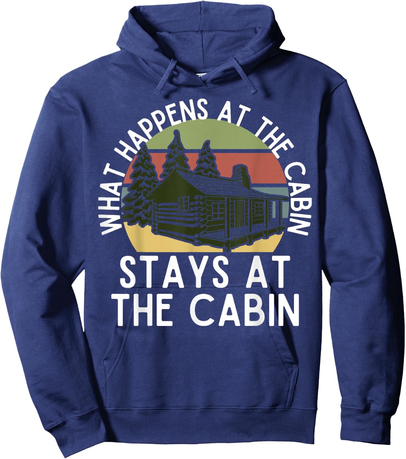 What Happens At The Cabin Stays At The Cabin Hoodie - Hoodie | Navy