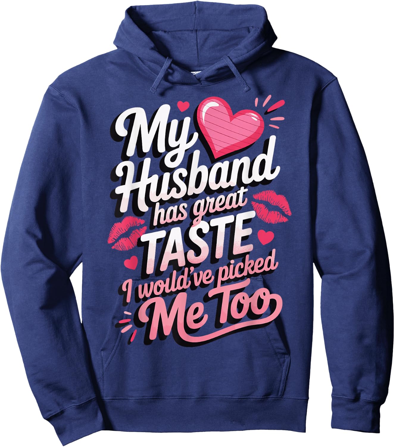 My Husband Has Great Taste I Would've Picked Me Too Hoodie - Hoodie | Navy