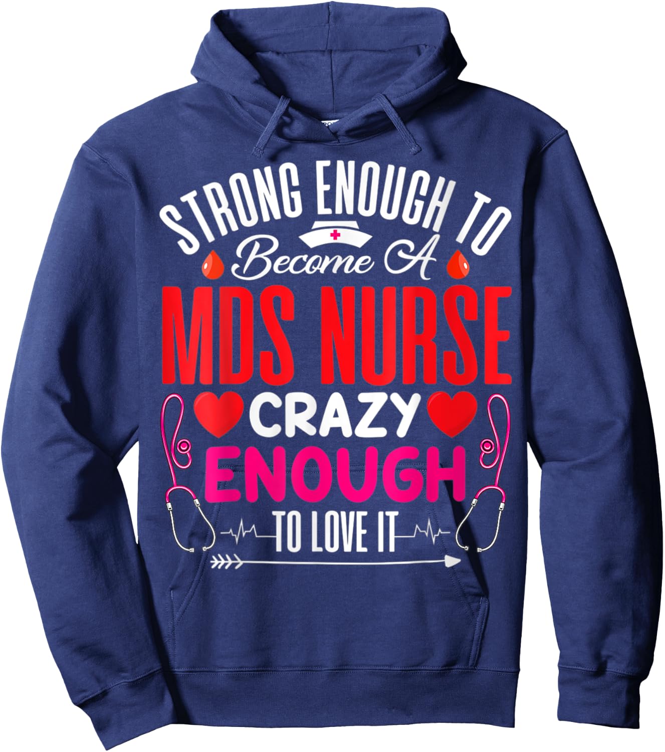 Strong Enough To MDS Nurse Crazy Enough To Love Hoodie - Hoodie | Navy