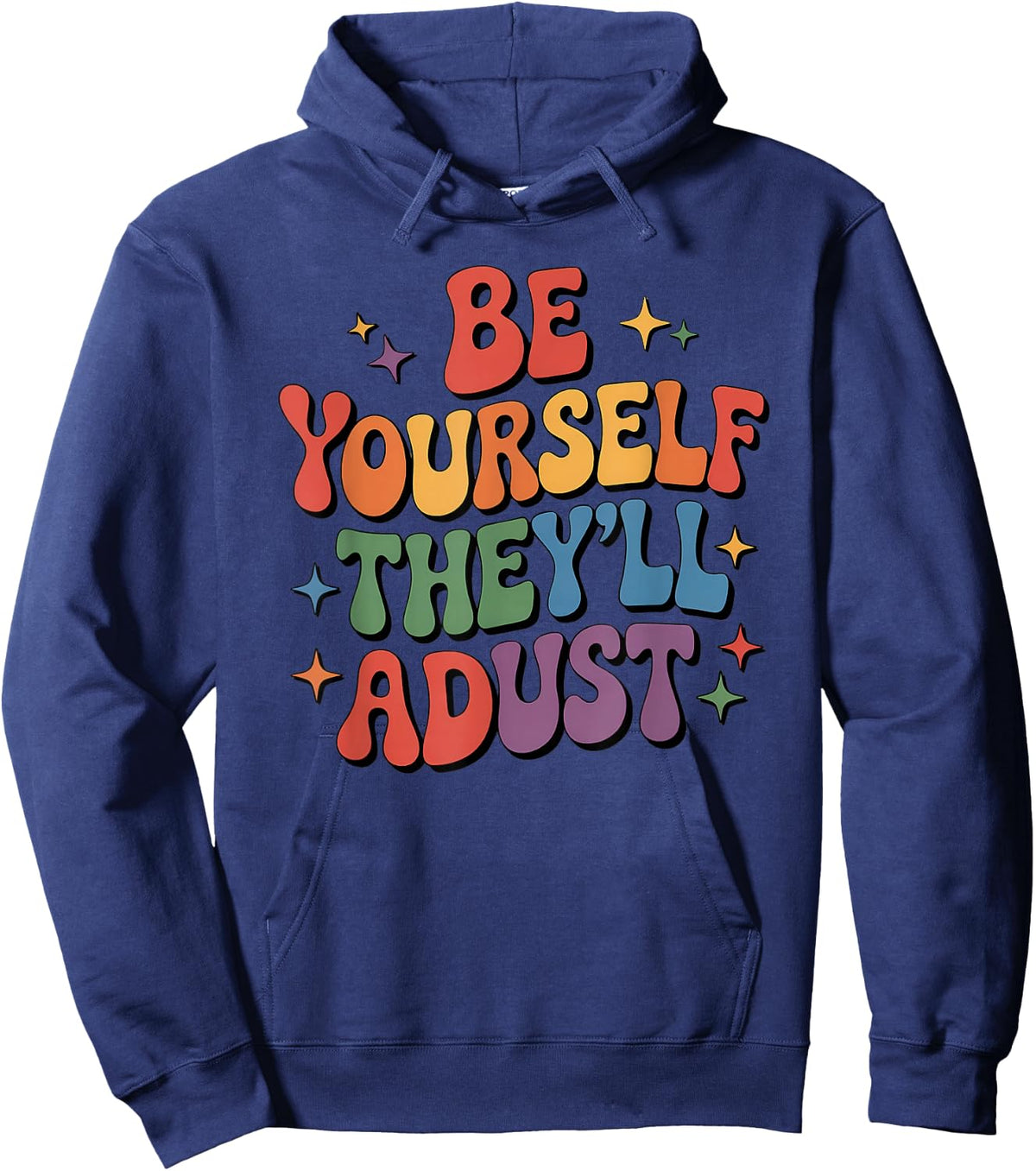 Be Yourself They'll Adjust LGBTQ Rainbow Flag Gay Pride Ally Hoodie - Hoodie | Navy