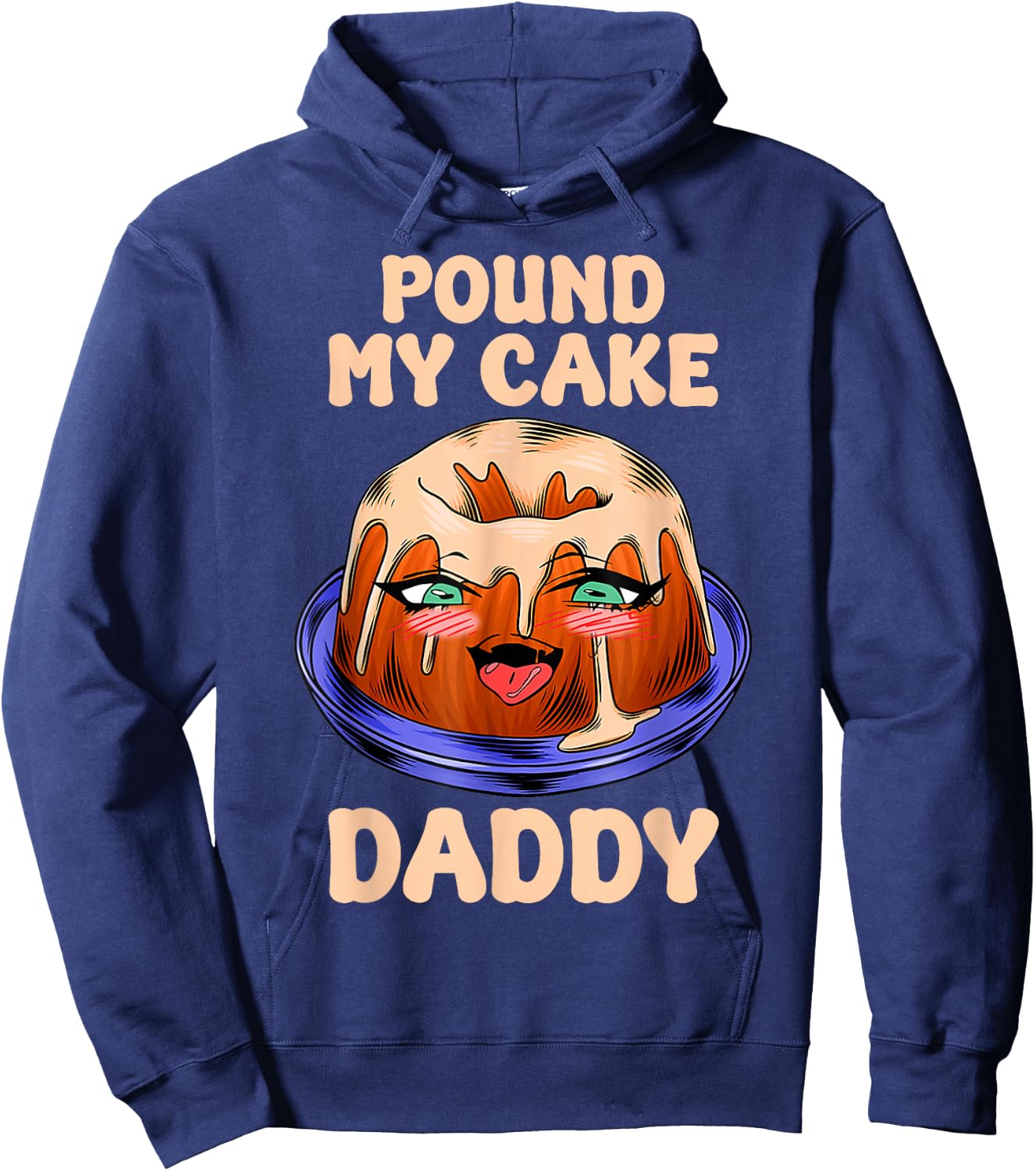 Funny Quote Pound My Cake Daddy Hoodie - Hoodie | Navy