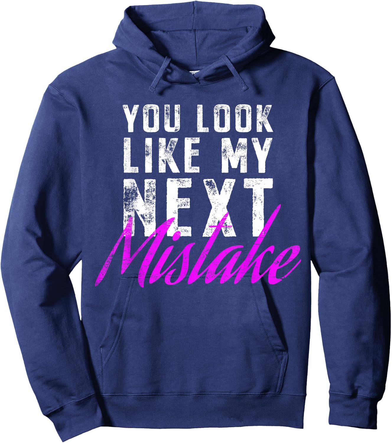 You Look Like My Next Mistake Cute Flirt Party Pick Up Lines Hoodie - Hoodie | Navy