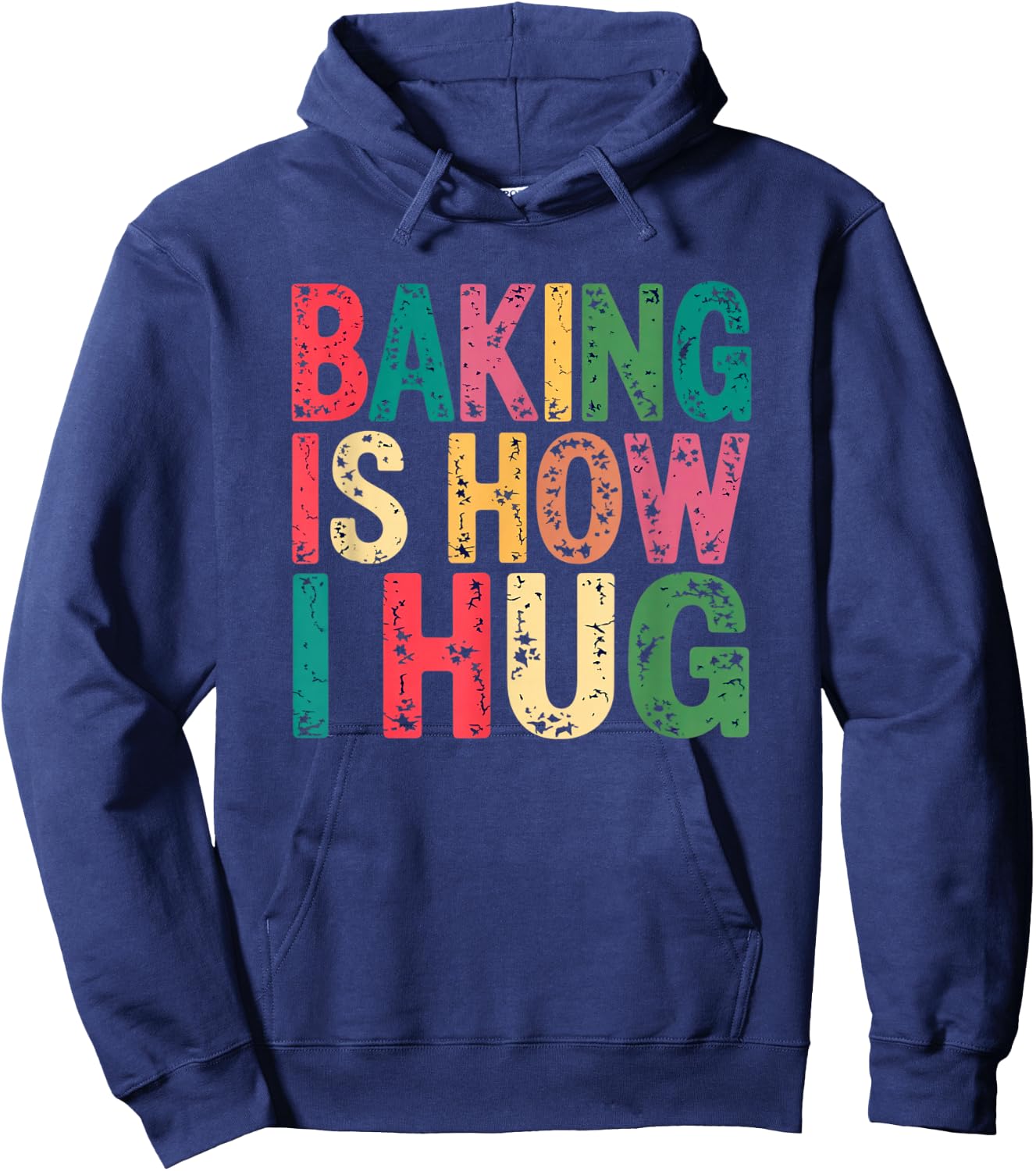 Baking Is How I Hug Funny Quote Hoodie - Hoodie | Navy
