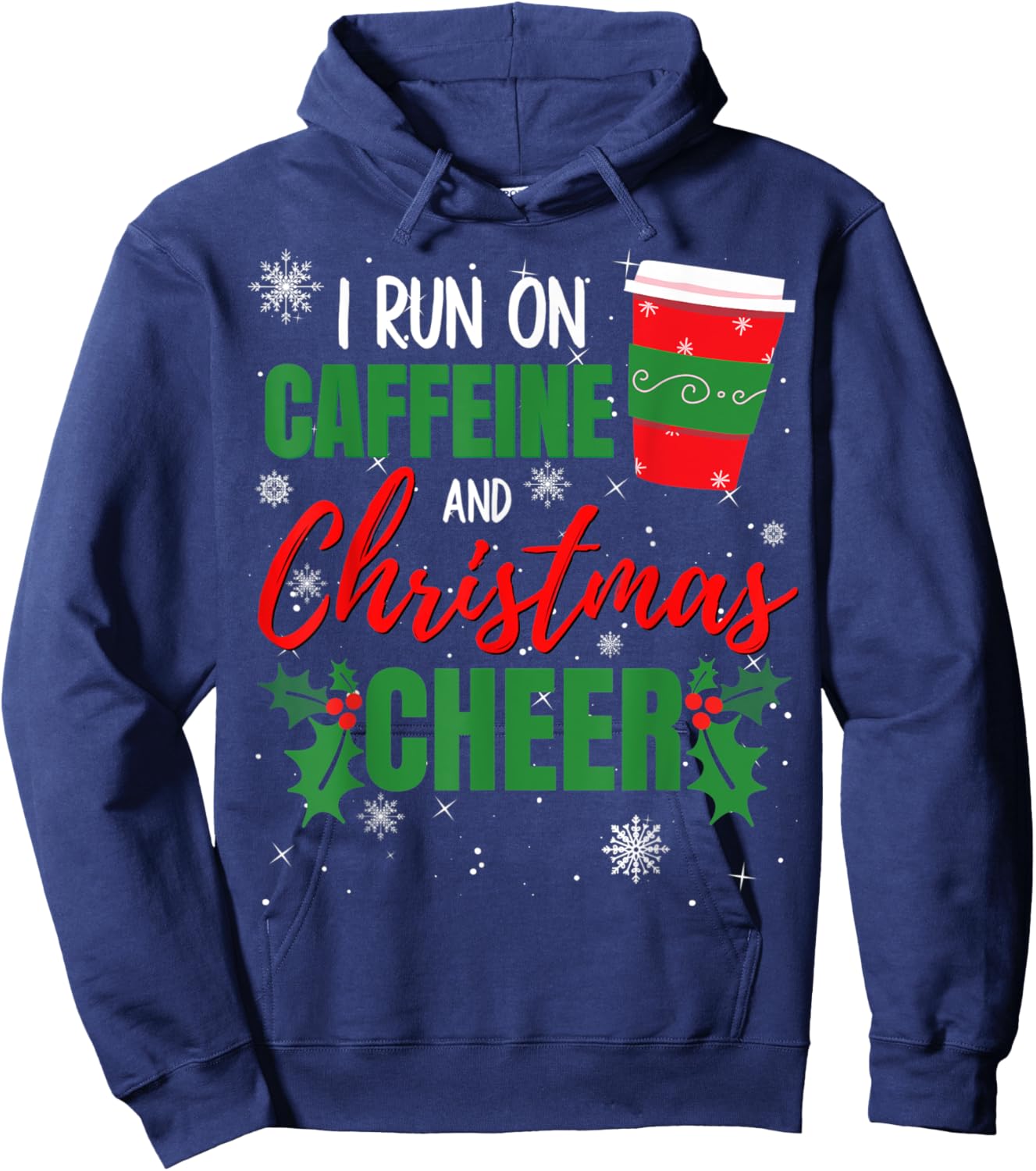 I Run on Caffeine and Christmas Cheer Gift Coffee Lover Hoodie - Hoodie | Navy