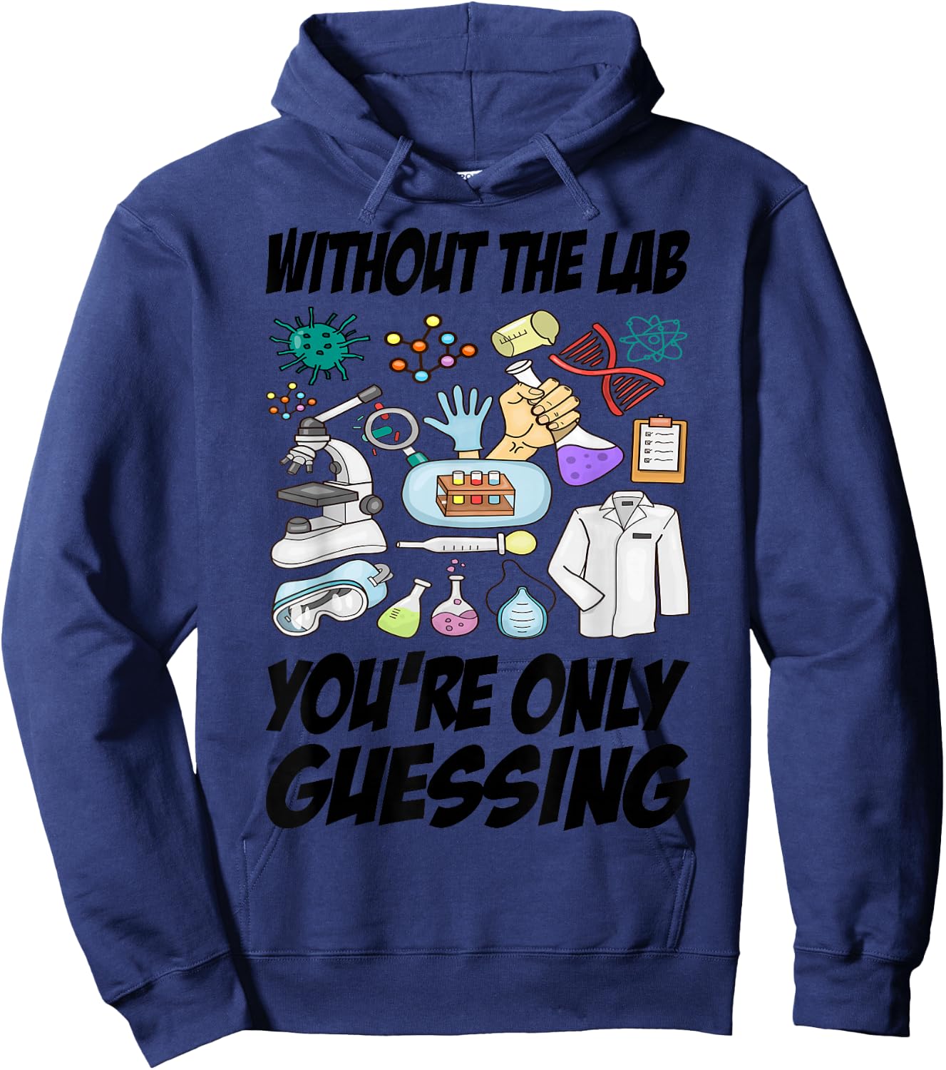 Without The Lab You’re Only Guessing Hoodie - Hoodie | Navy
