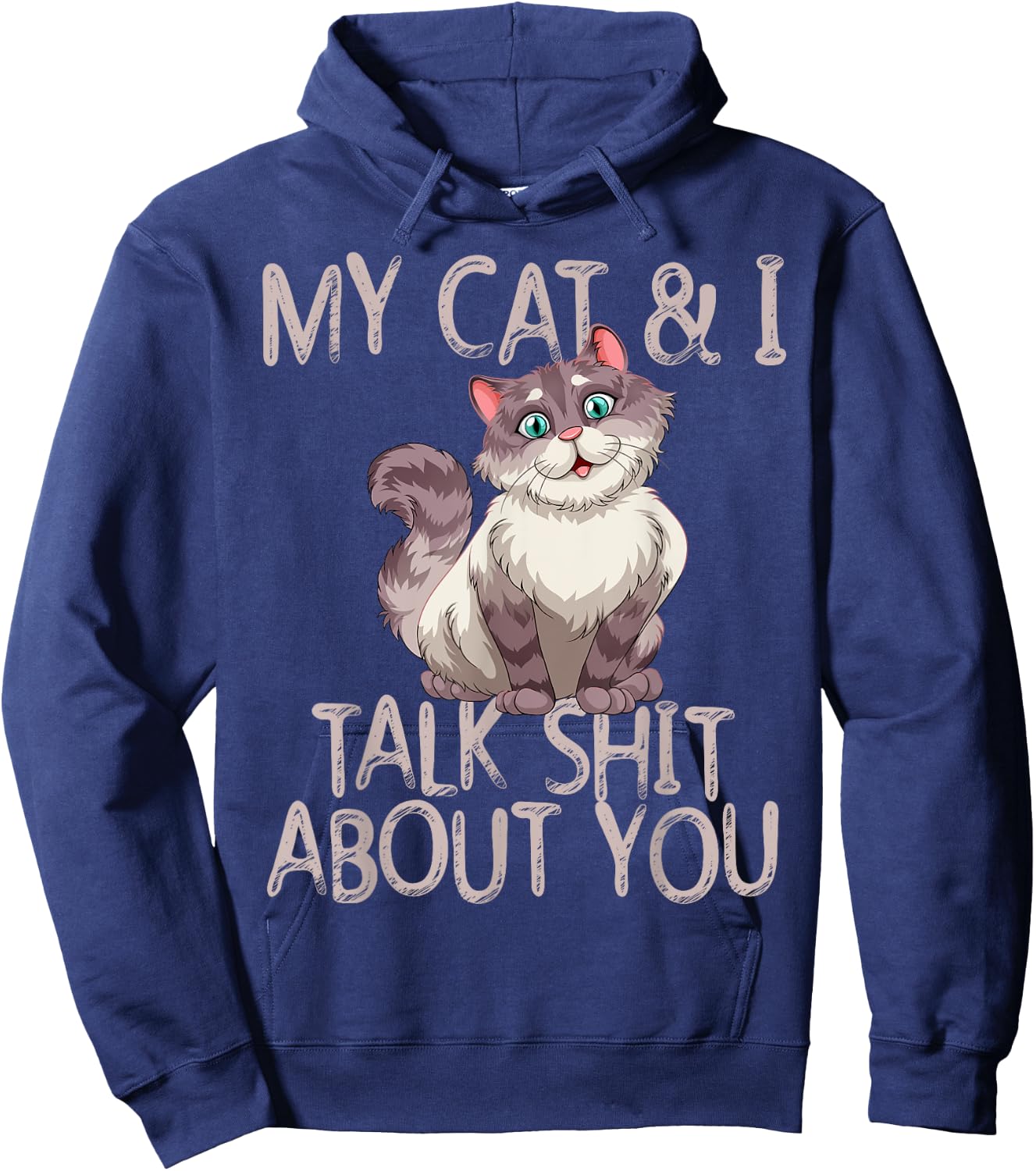 My Cat And I Talk Shit About You Funny Cat Lover & Owner Women Hoodie - Hoodie | Navy
