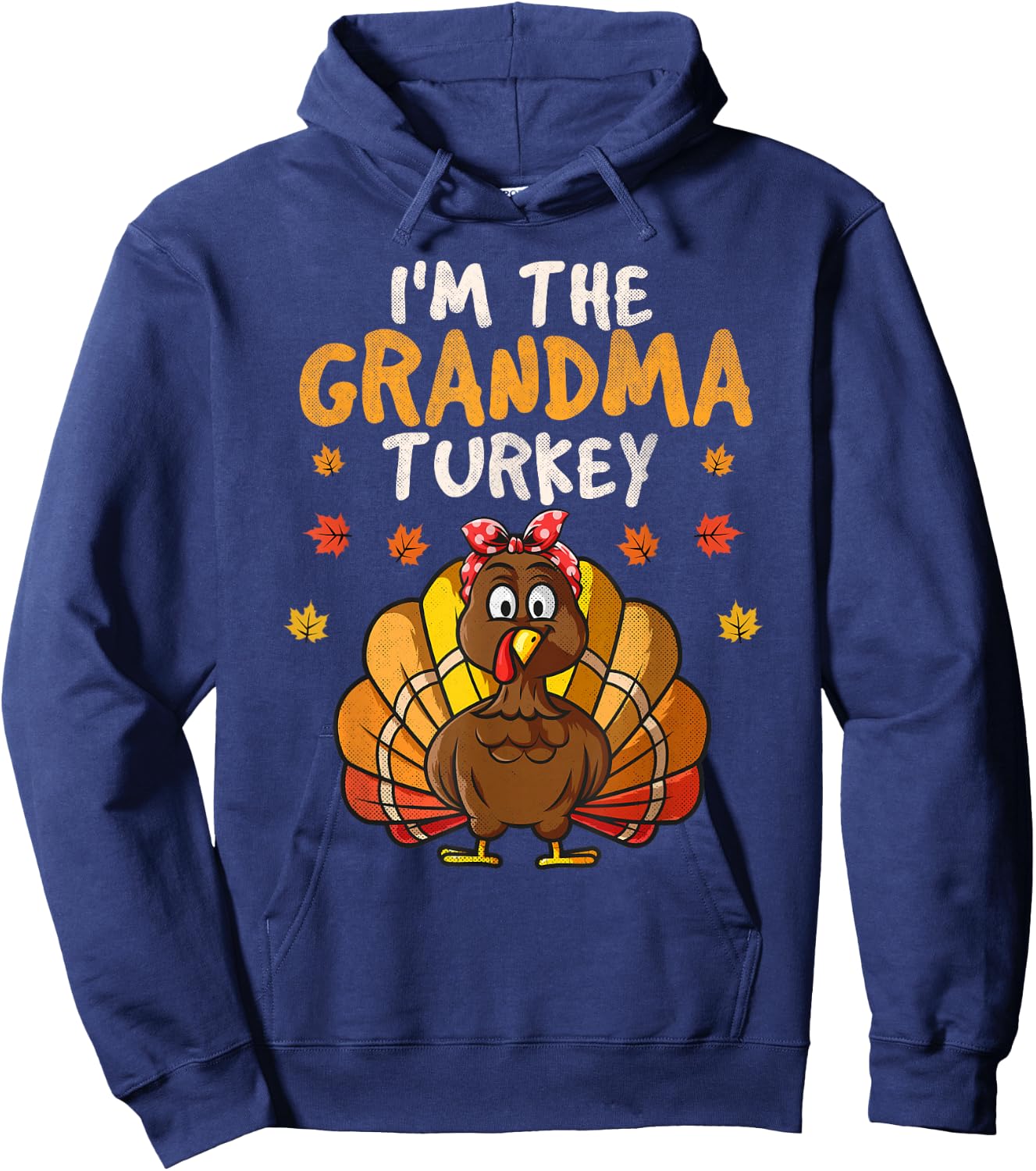 I'm the Grandma Turkey Matching Family Thanksgiving Grandma Hoodie - Hoodie | Navy