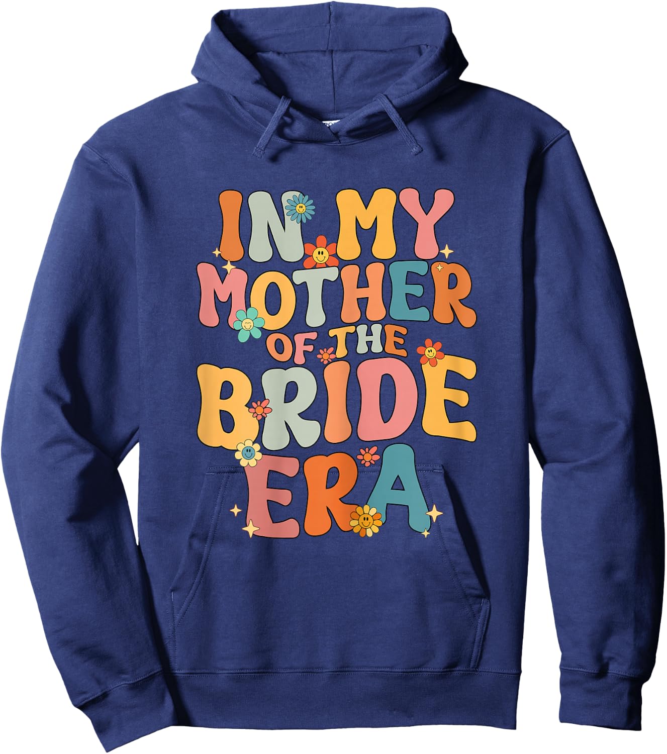 in My Mother of The Bride Era Mother of The Bride Funny Hoodie - Hoodie | Navy