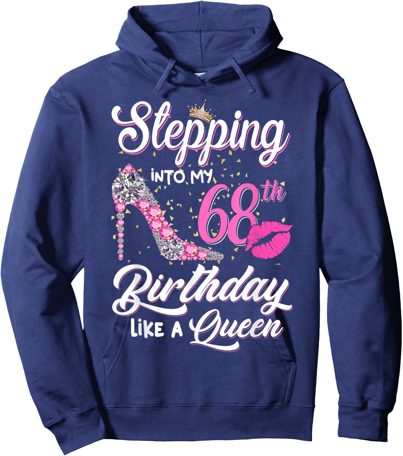 Stepping Into My 68th Birthday Like A Queen Funny Gift Women Hoodie - Hoodie | Navy