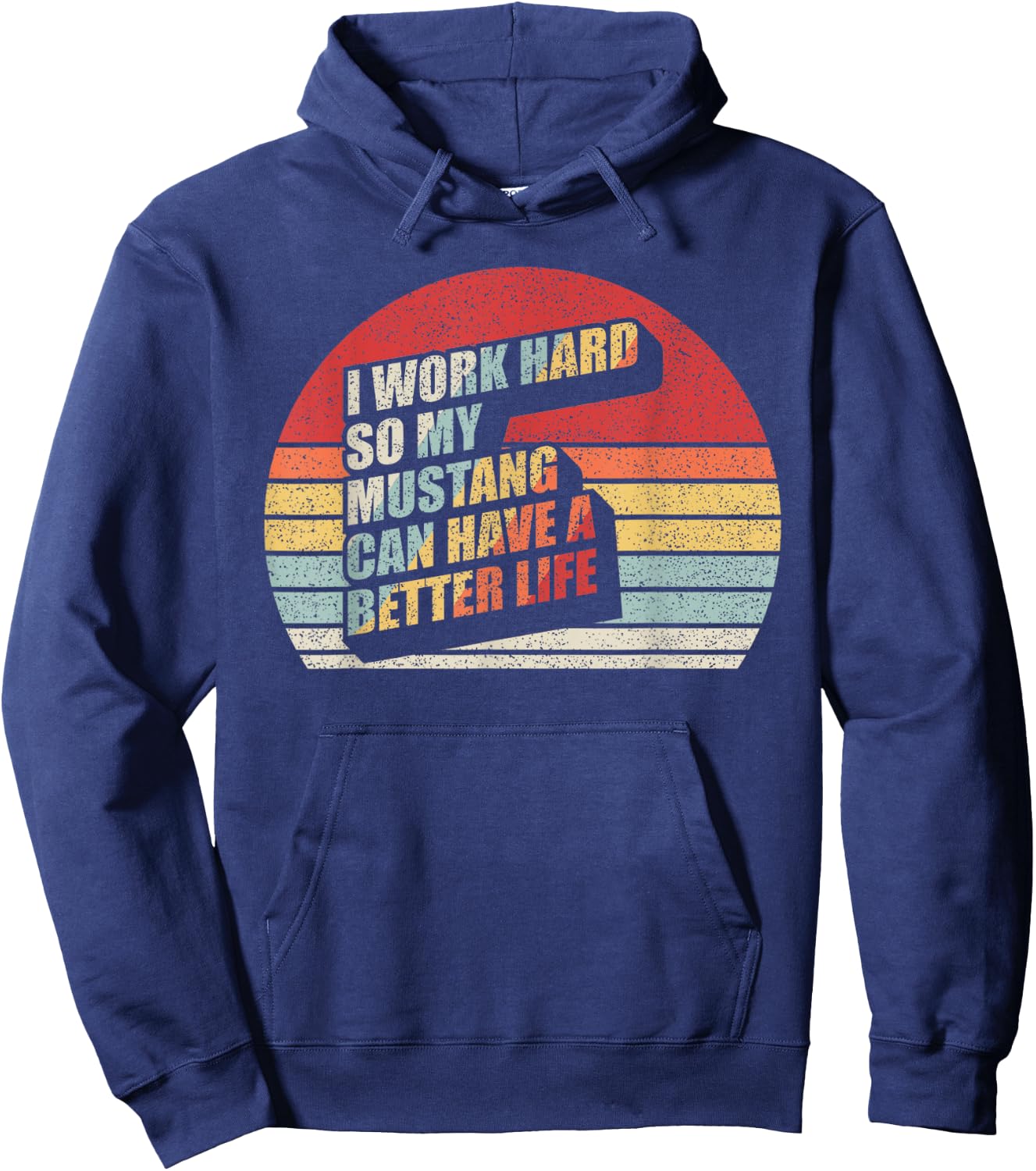 Retro Mustang Horse Work Hard So My Can Have A Better Life Hoodie - Hoodie | Navy