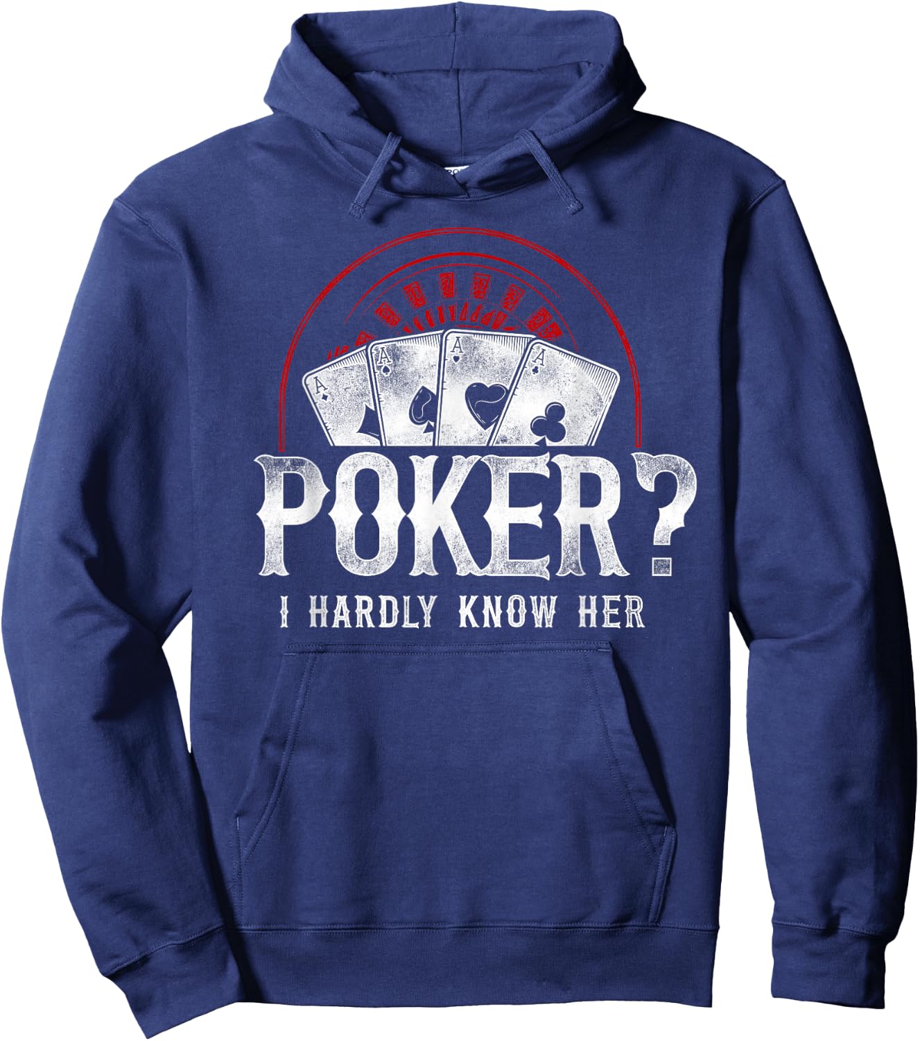 Poker Vintage Poker? I Hardly Know Her Hoodie - Hoodie | Navy