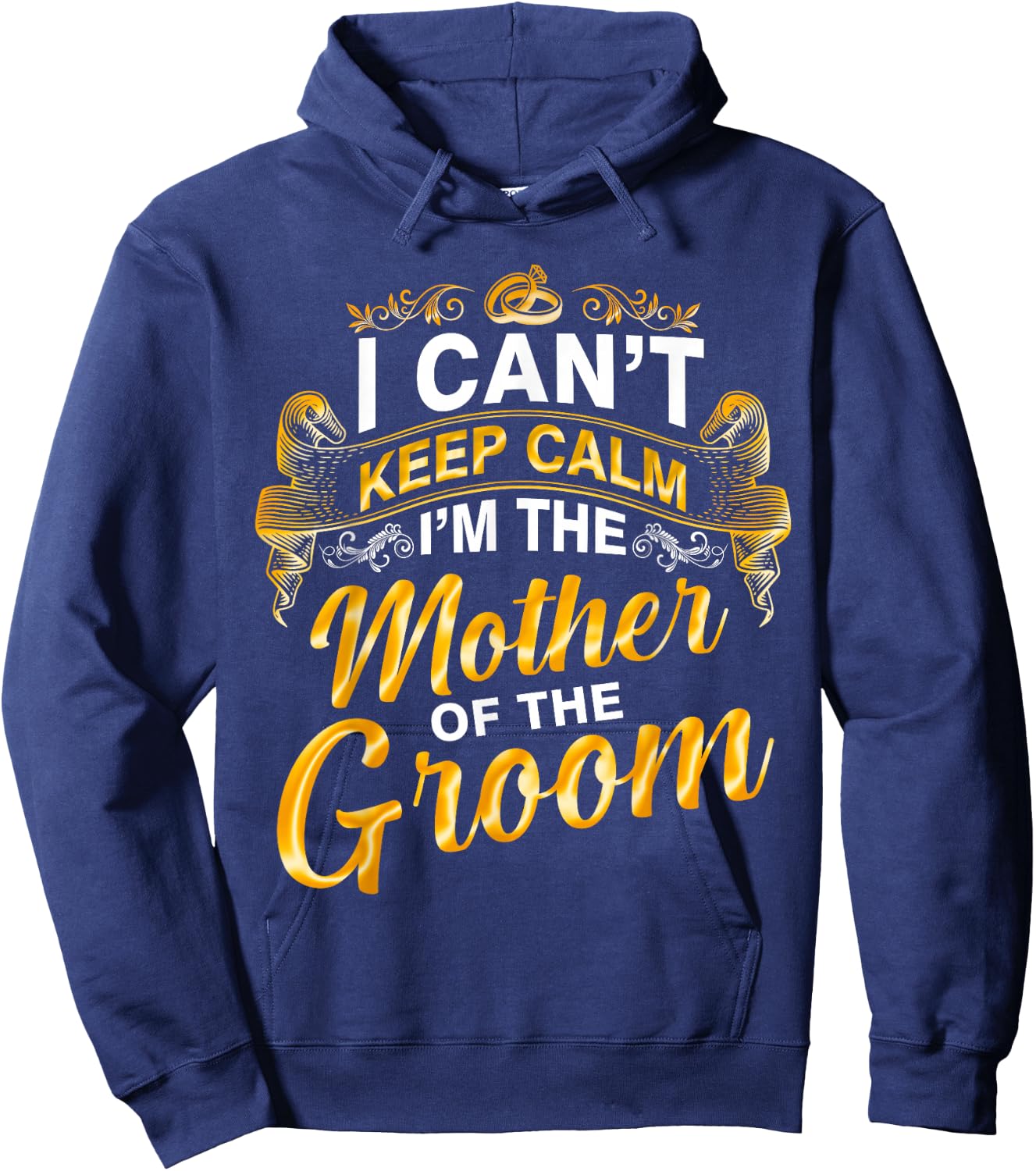 I Can’t Keep Calm I’m The Mother Of The Groom Wedding Party Hoodie - Hoodie | Navy