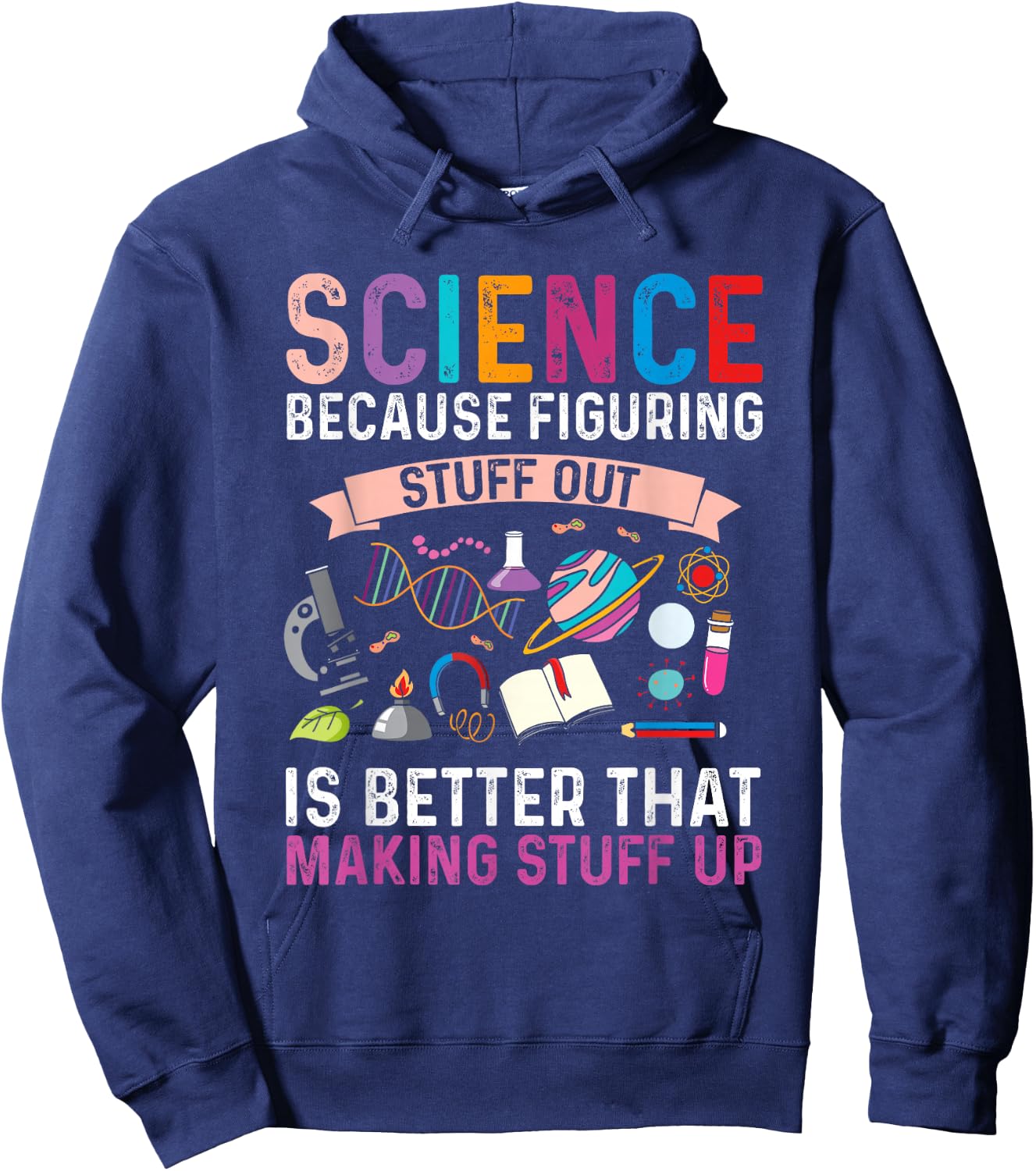 Science Because Figuring Stuff Out is Better Science Gift Hoodie - Hoodie | Navy