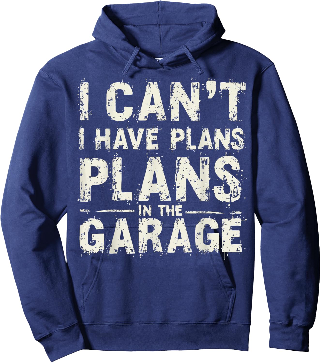 I Can’t I Have Plans In The Garage Fathers Day Car Mechanics Hoodie - Hoodie | Navy