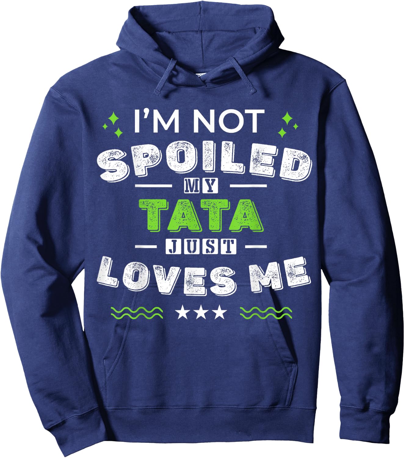I'm Not Spoiled My Tata Just Loves Me Mother's Day Hoodie - Hoodie | Navy
