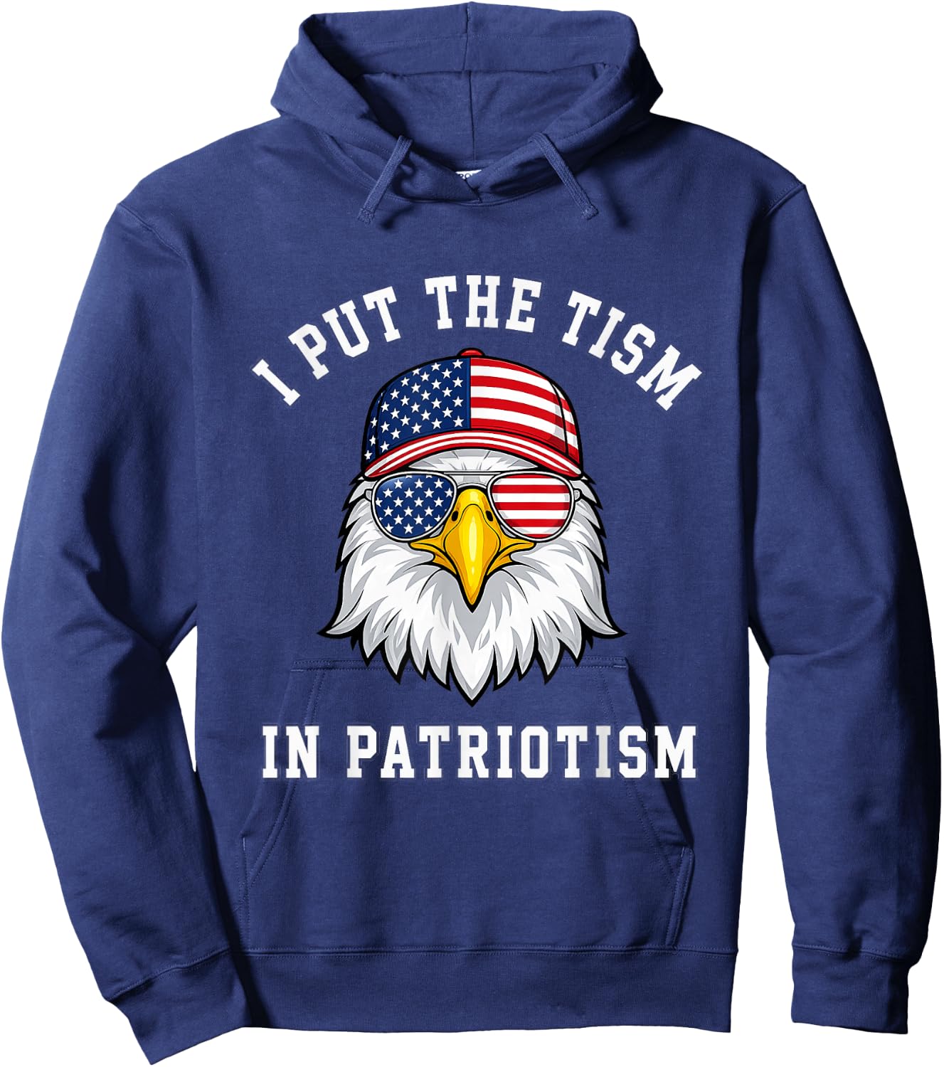 I Put The Tism in Patriotism Eagle USA Flag 4th July Hoodie - Hoodie | Navy