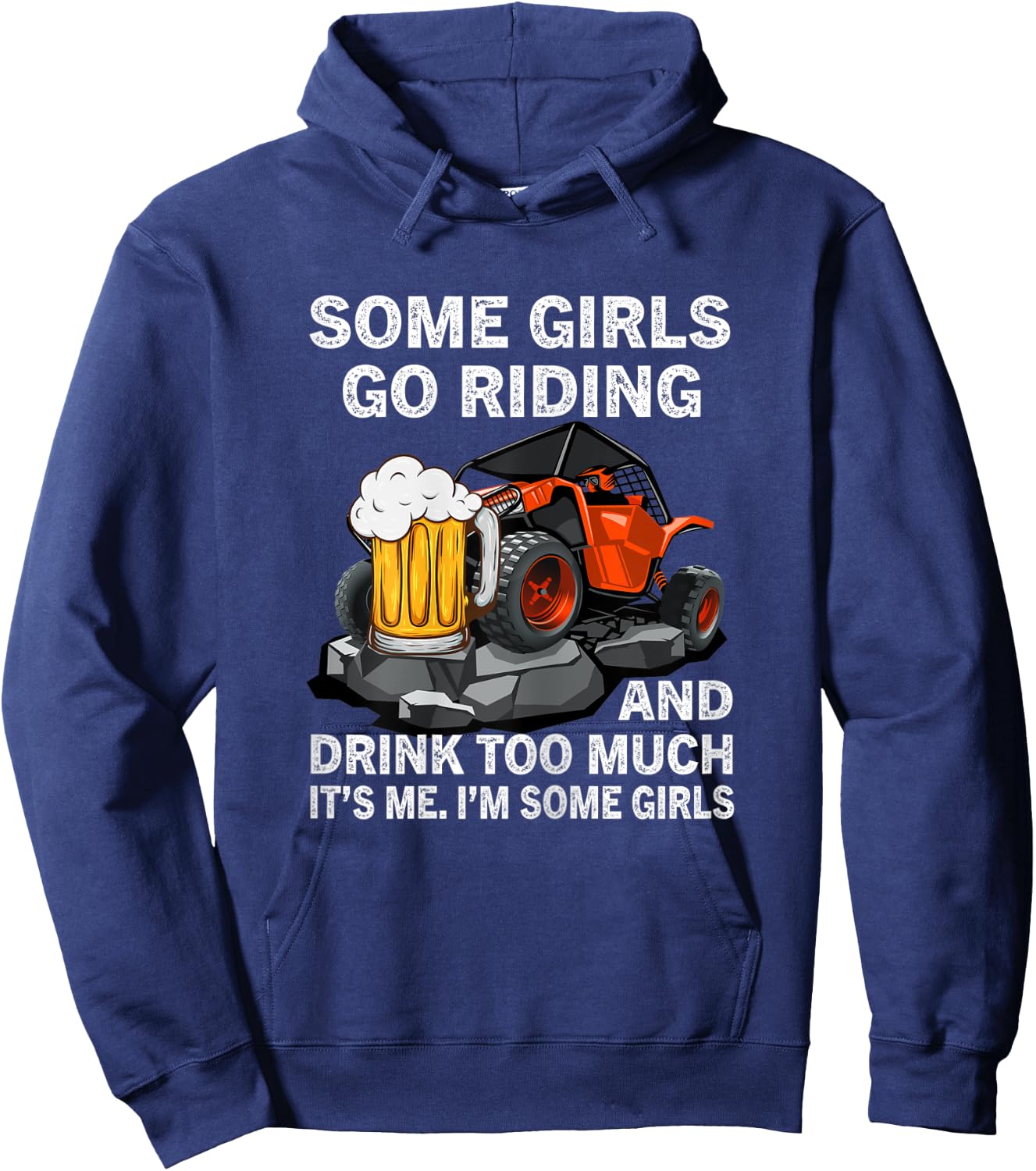 Some Girls Go Riding And Drink Too Much UTV 4 Wheeler Beer Hoodie - Hoodie | Navy