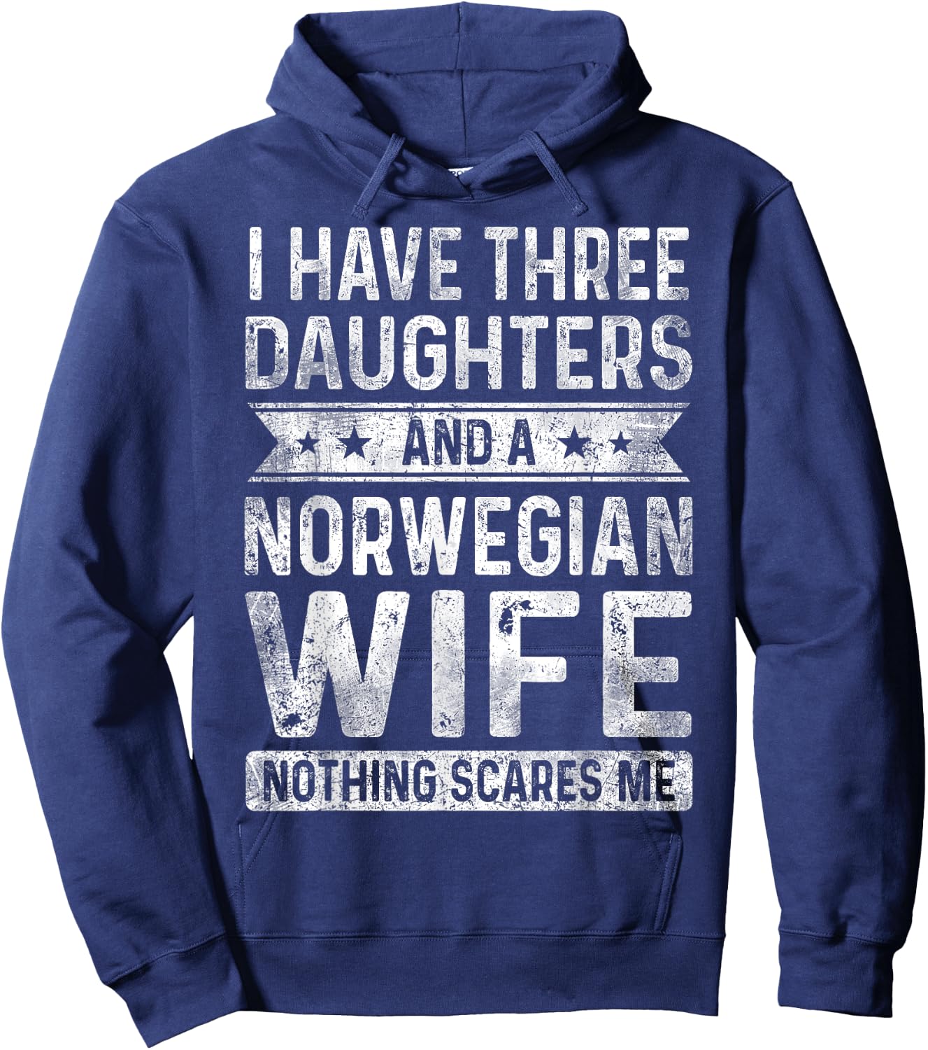 I Have Three Daughters And A Norwegian Wife Husband Gift Hoodie - Hoodie | Navy
