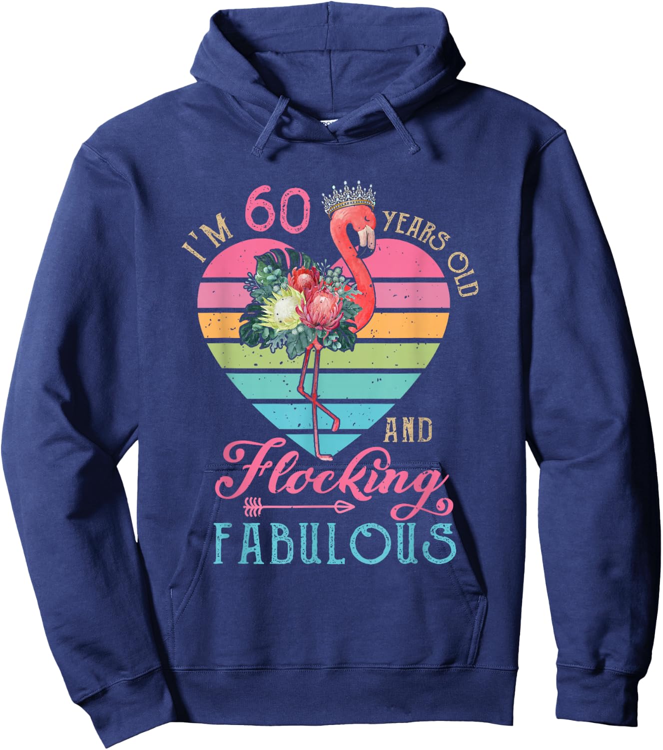 I'm 60 Years Old And Flocking Fabulous 60th Bday Flamingo Hoodie - Hoodie | Navy