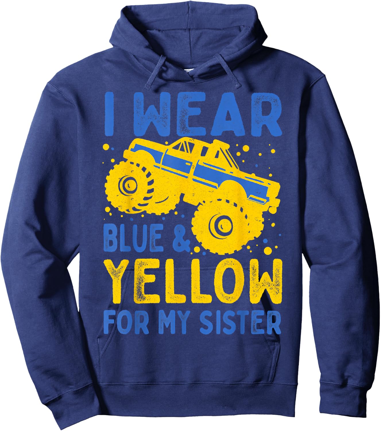 Boys Truck I Wear Blue Yellow For My Sister Down Syndrome Hoodie - Hoodie | Navy