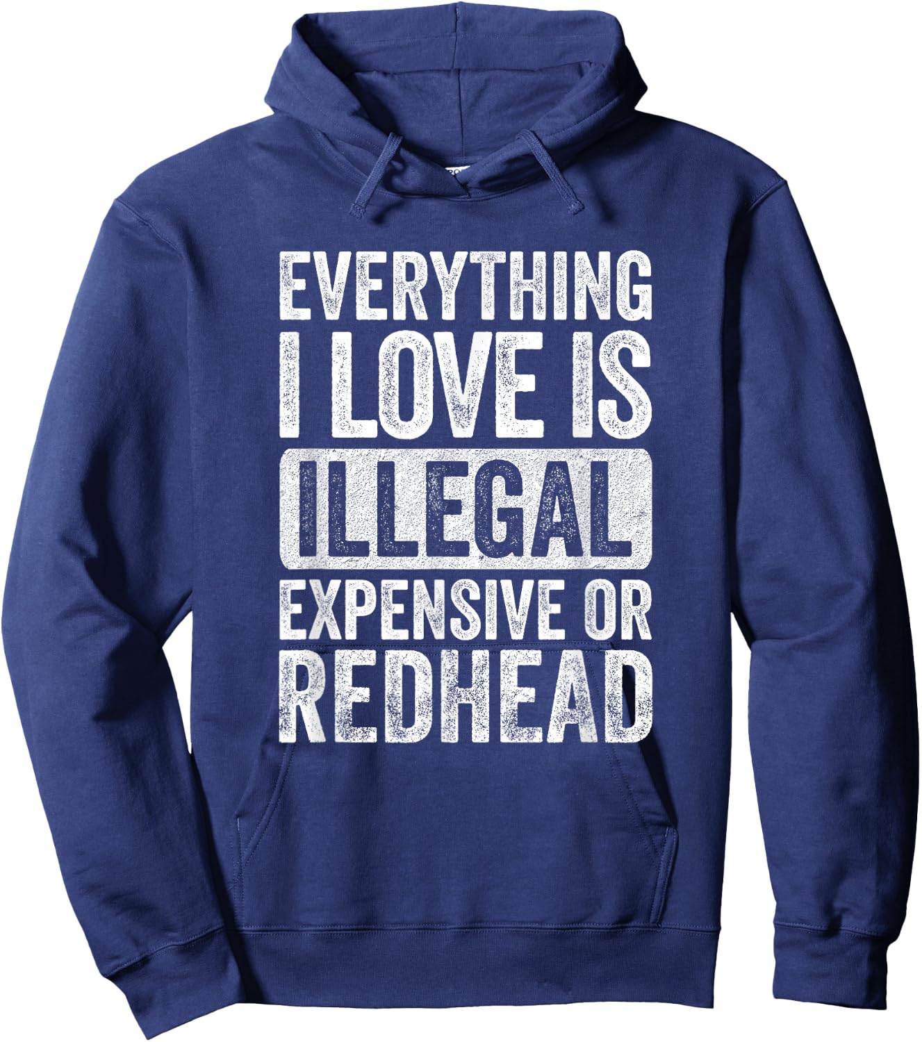 Everything I Love is Illegal Expensive or Redhead Wife Hoodie - Hoodie | Navy