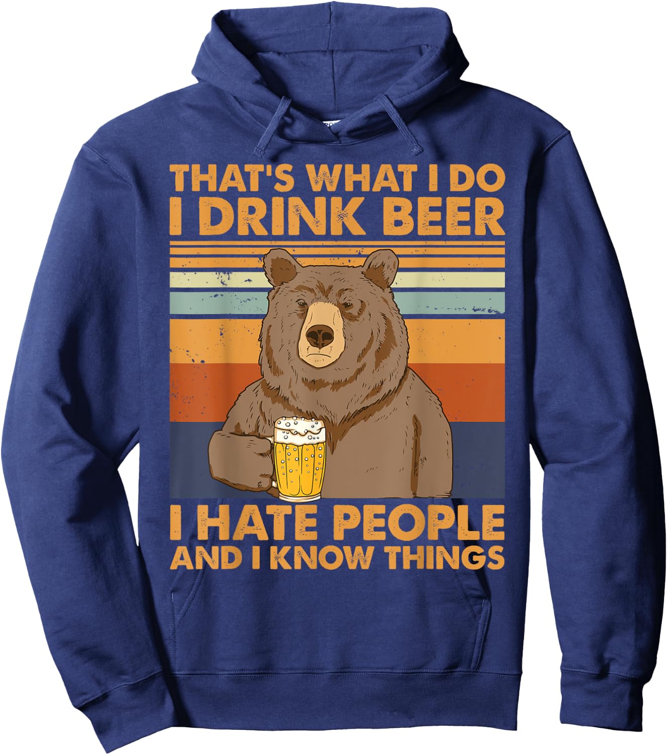 That's What I Do I Drink Beer I Hate People And I Know Beer Hoodie - Hoodie | Navy