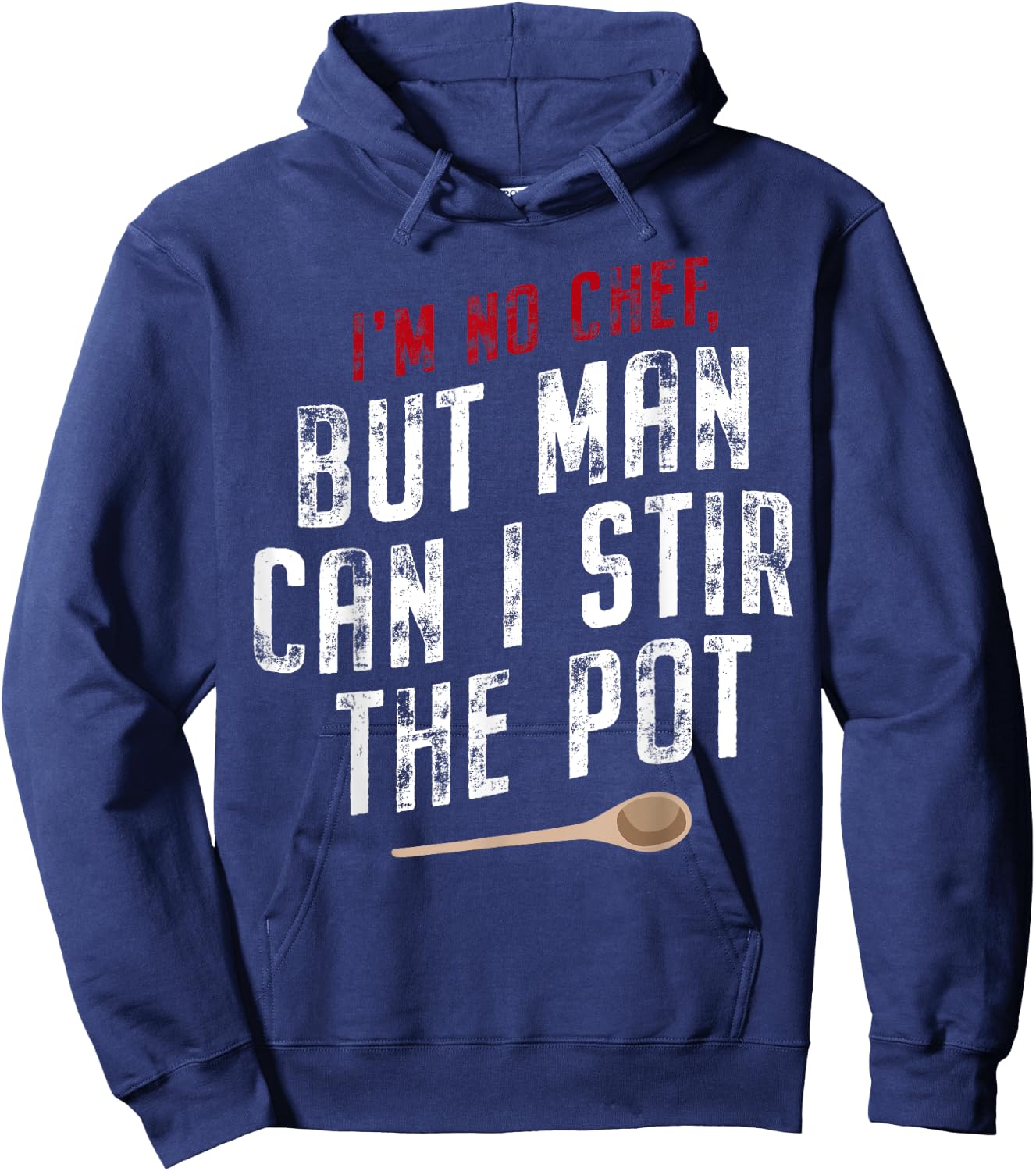 I'm No Chef But Man Can I Stir The Pot Hoodie - Hoodie | Navy