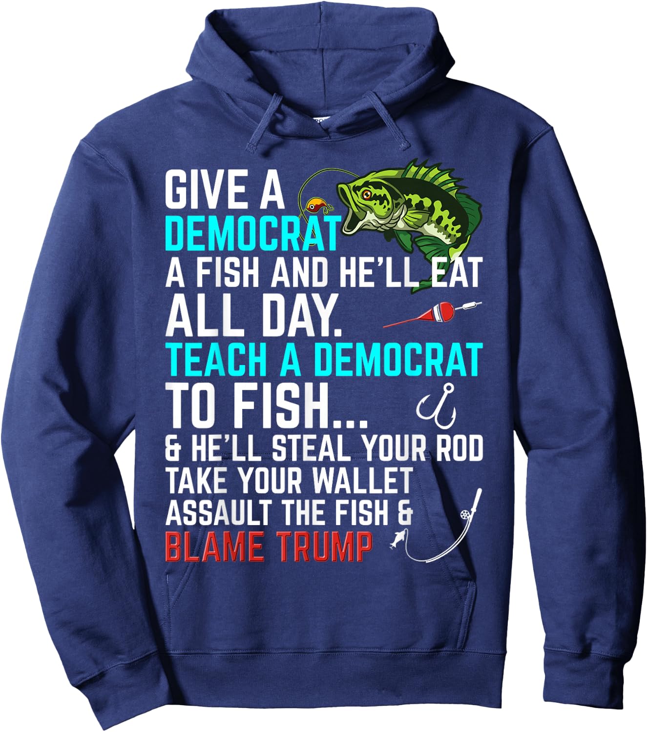Funny Republican Saying Teach a Democrat Fish Conservative Hoodie - Hoodie | Navy