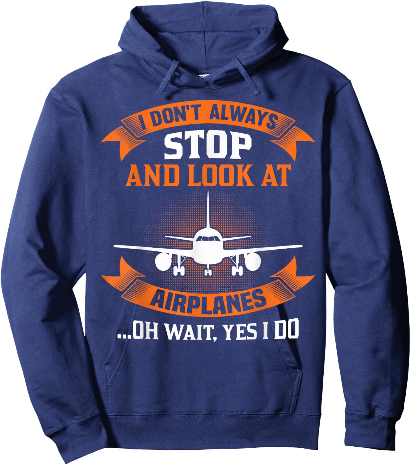 I Don't Always Look At Airplanes Oh Wait, Yes I Do Plane Hoodie - Hoodie | Navy
