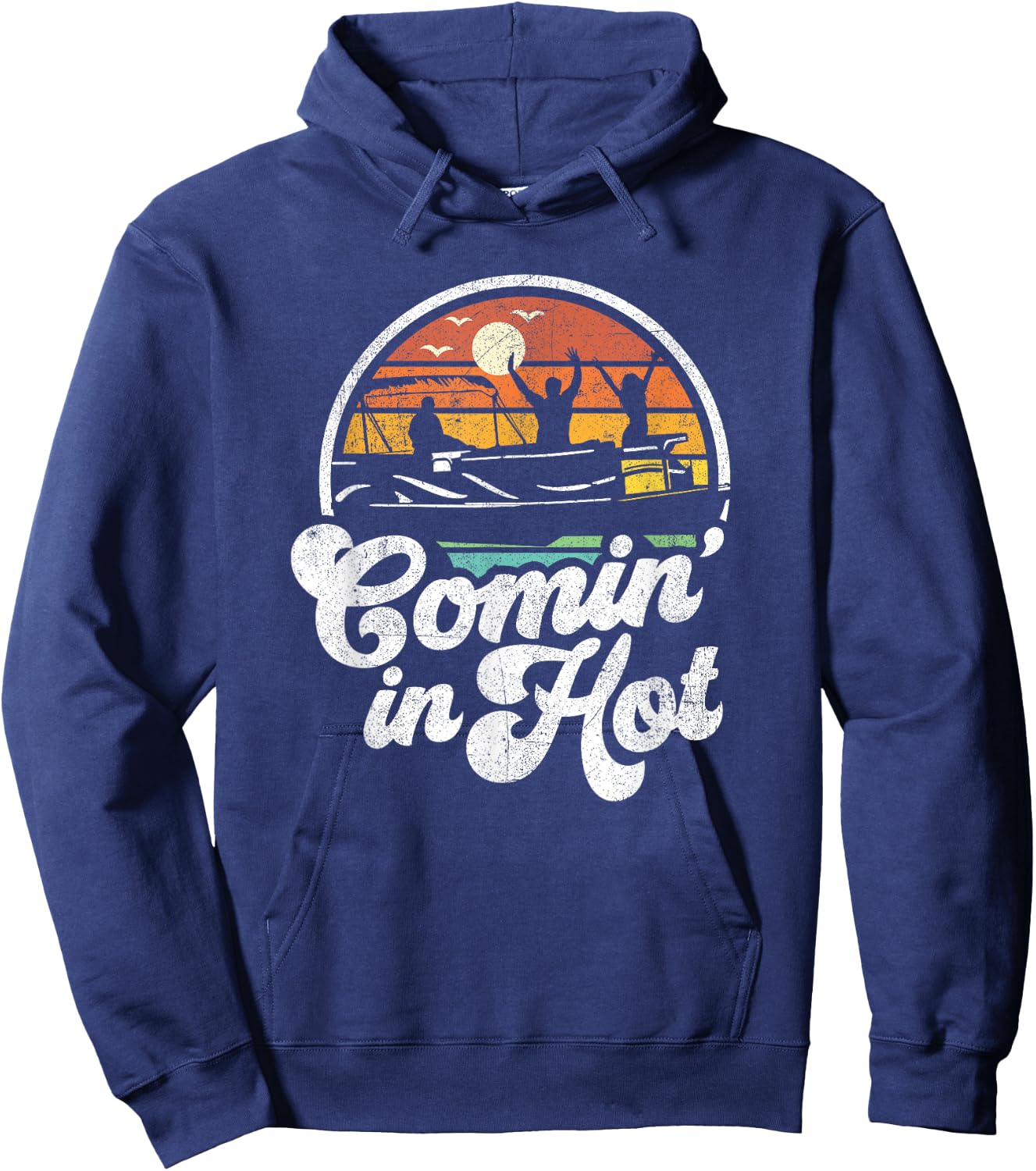 Comin In Hot Pontoon Boat Funny Boating Lake Gift Dad Hoodie - Hoodie | Navy